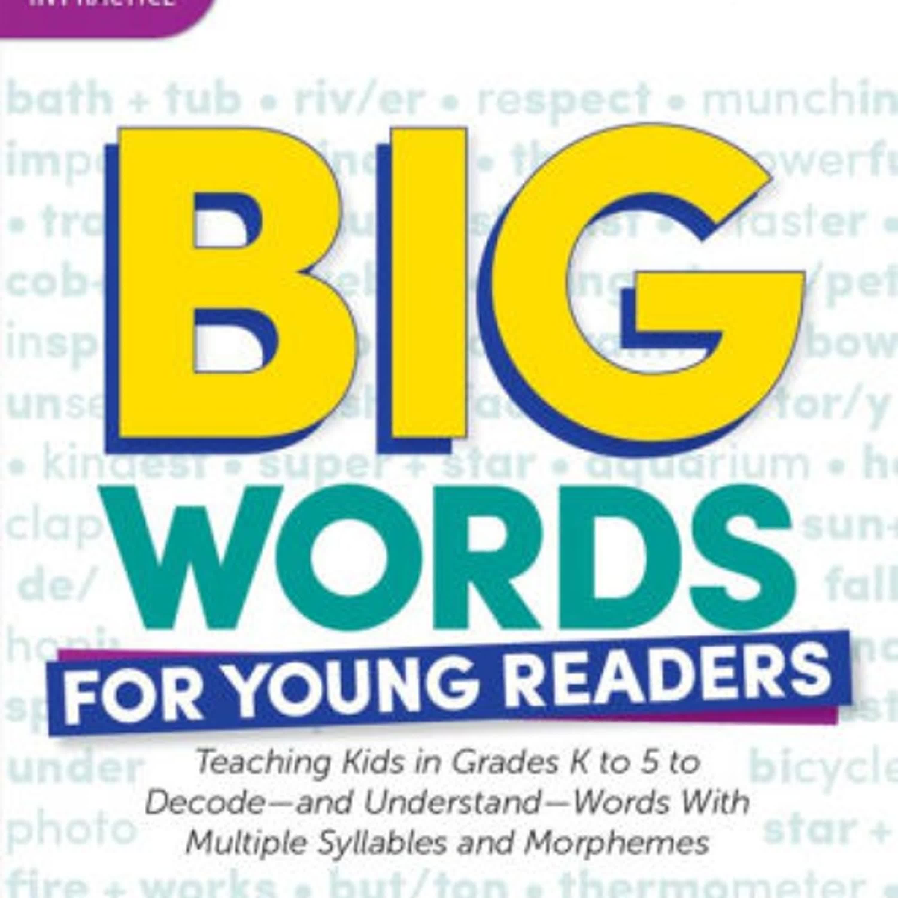 PDF [DOWNLOAD] Big Words for Young Readers: Teaching Kids in Grades K to 5 to Decode-and Understand-Words With Multiple Syllables and Morphemes by Heidi Anne Mesmer Ph.D on Iphone