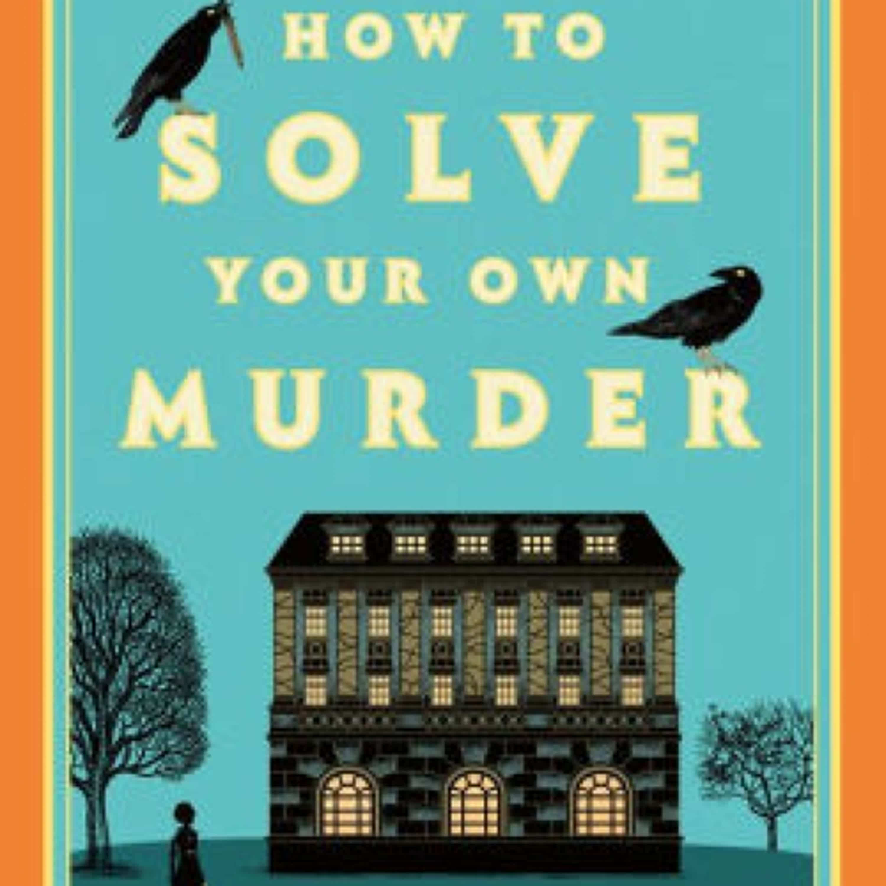 Download Pdf How to Solve Your Own Murder: A Novel by Kristen Perrin