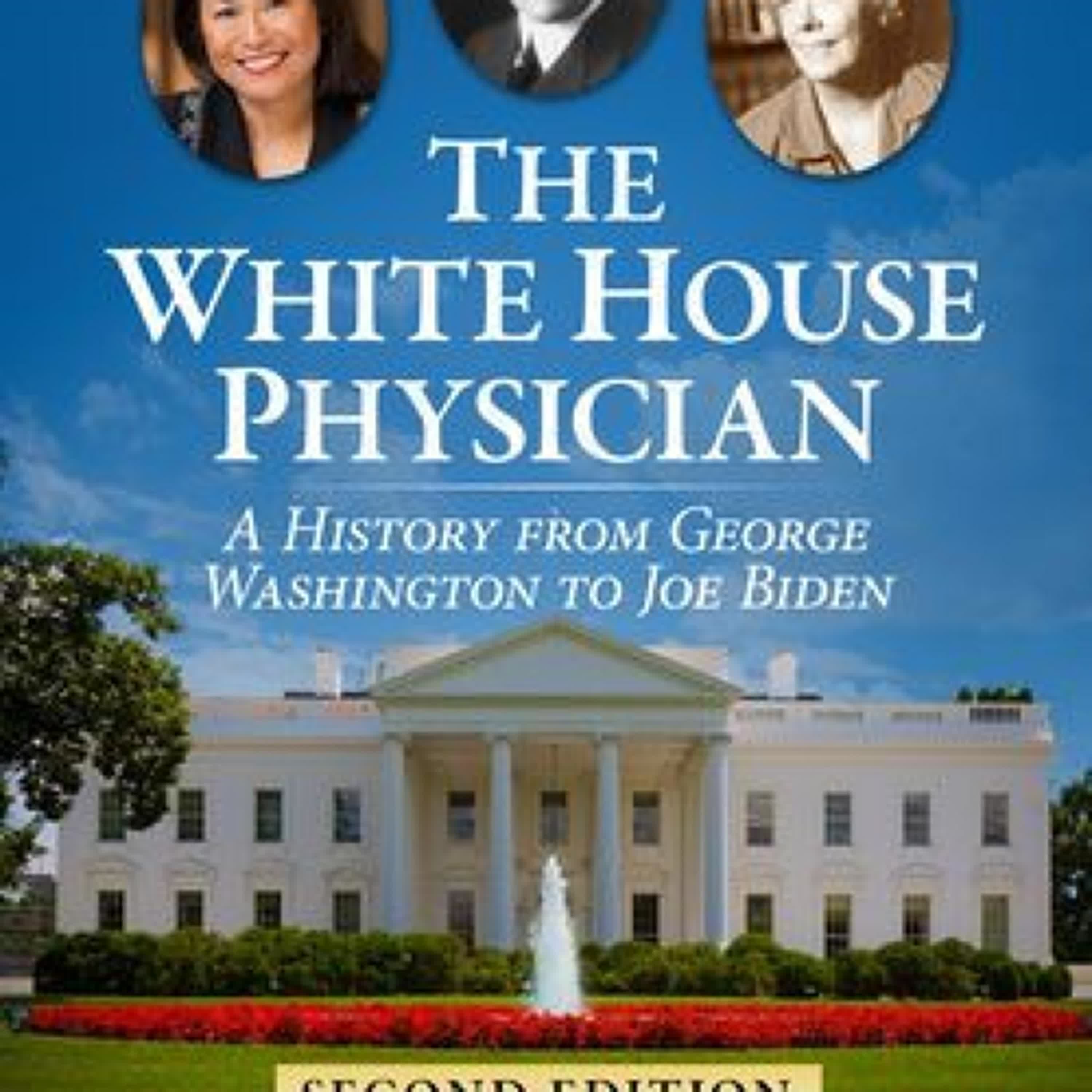 [PDF/Kindle] The White House Physician: A History from George Washington to Joe Biden, 2d ed. by Ludwig M. Deppisch , M.D.