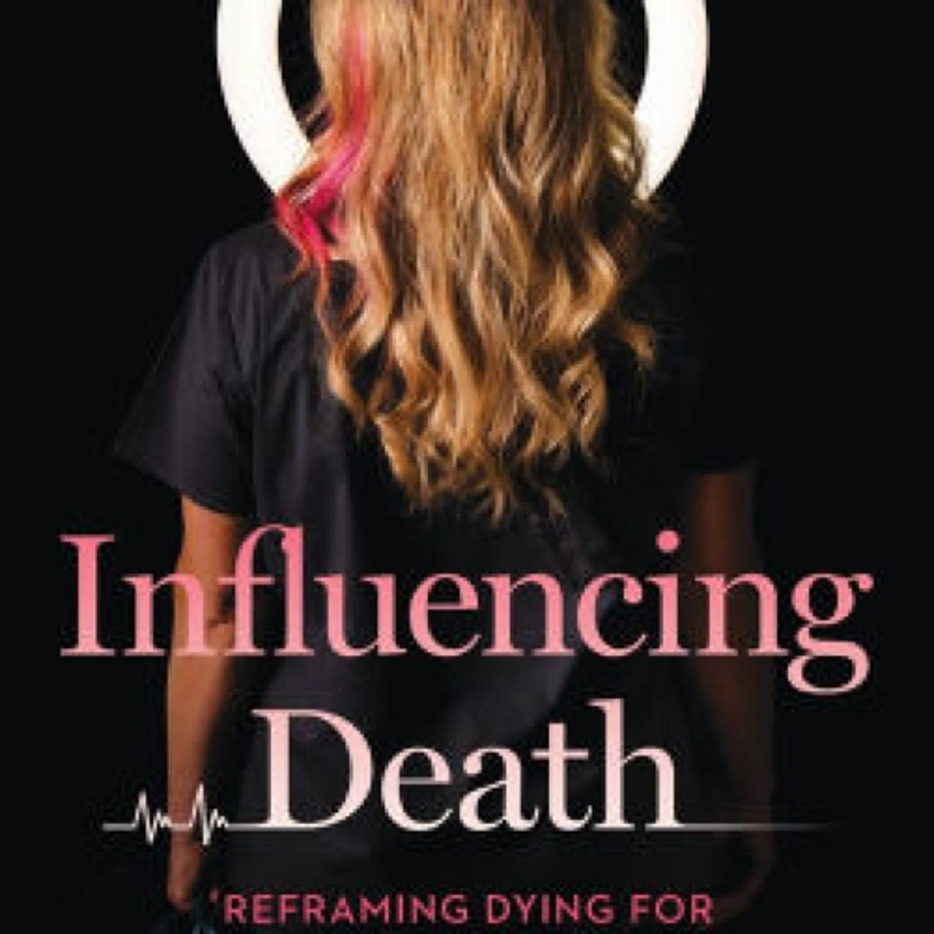Read online: Influencing Death: Reframing Dying for Better Living by Penny Hawkins Smith