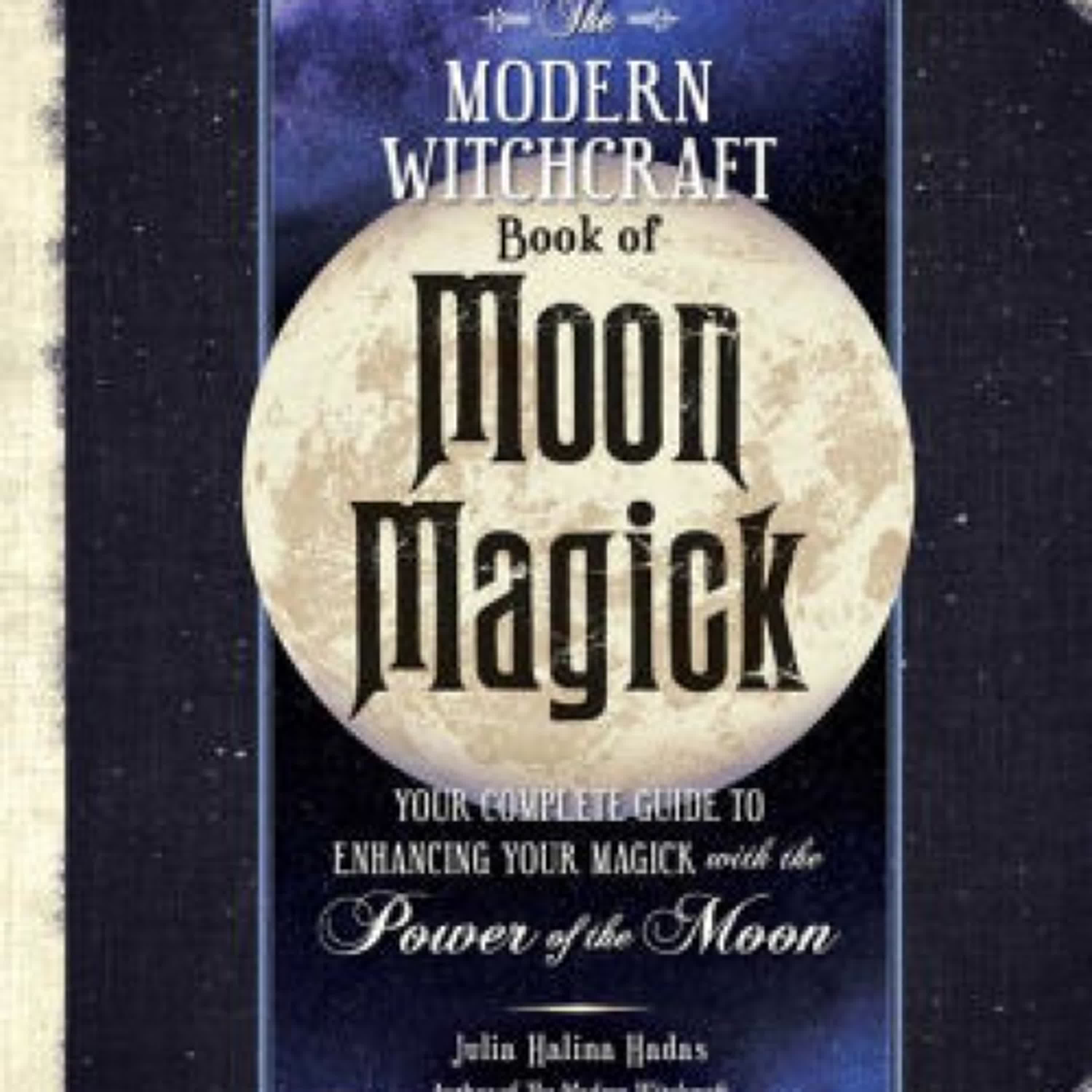 [Pdf/ePub] The Modern Witchcraft Book of Moon Magick: Your Complete Guide to Enhancing Your Magick with the Power of the Moon by Julia Halina Hadas download ebook