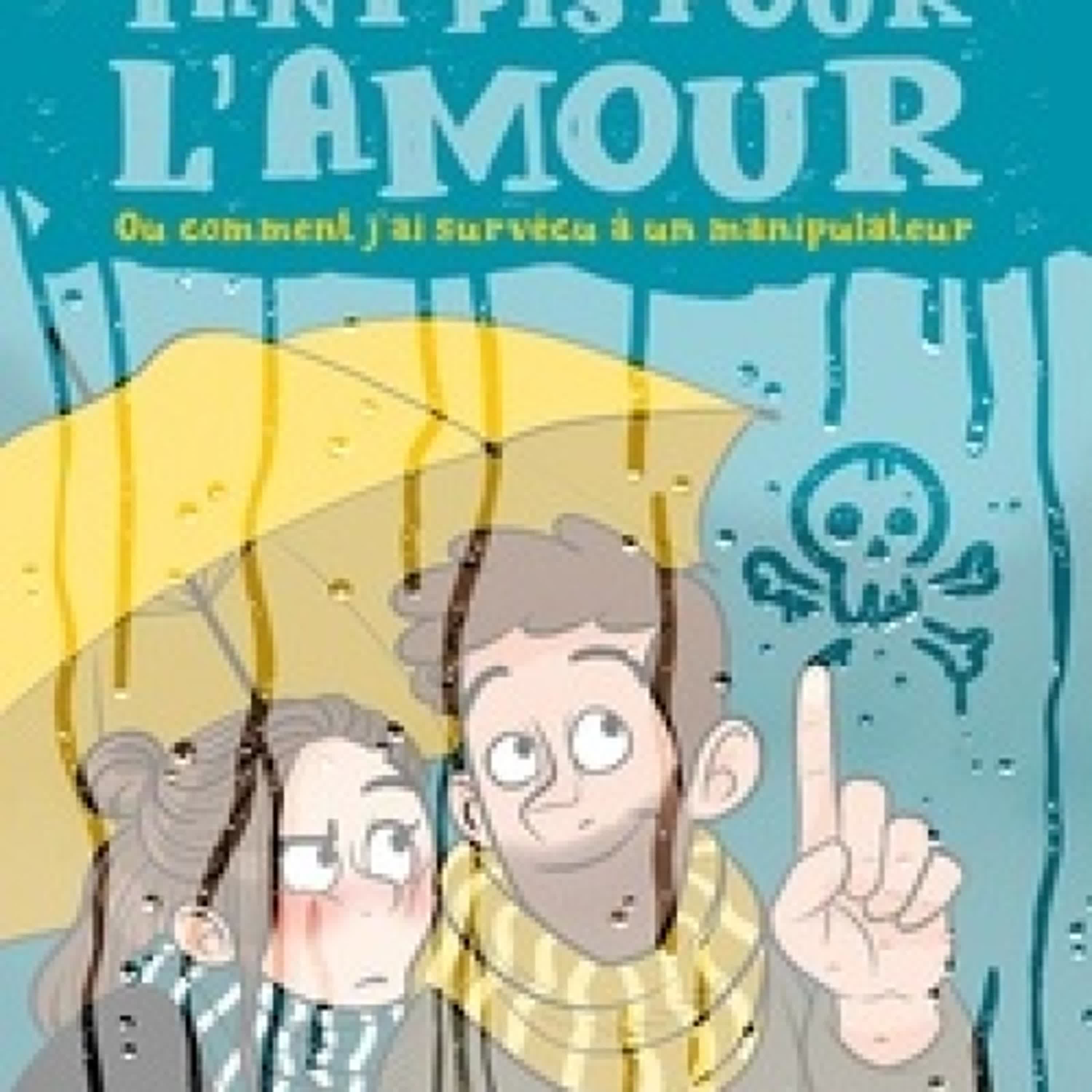 [Kindle] Tant pis pour l'amour. Ou comment j'ai survécu à un manipulateur téléchargement