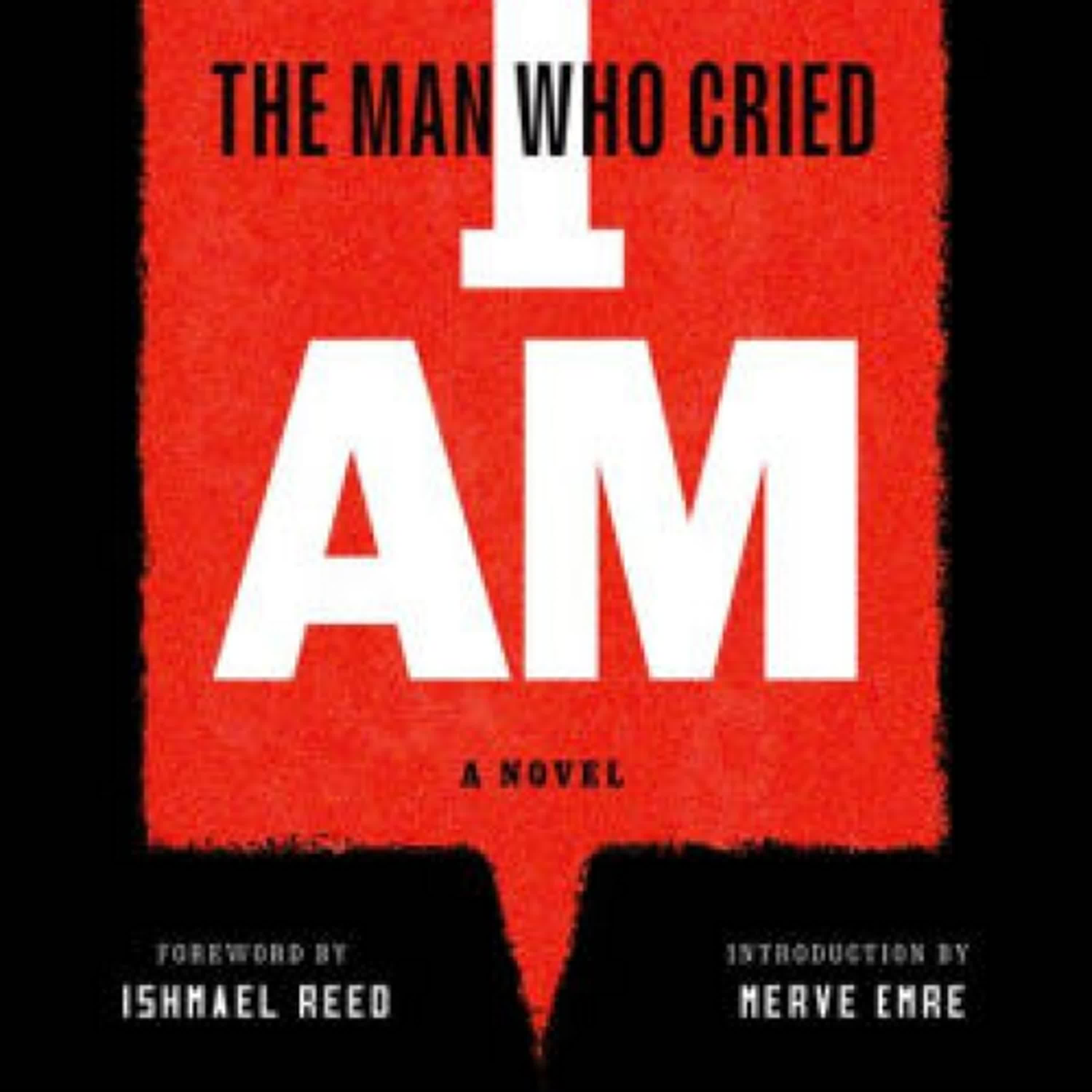 PDF/EPUB Download The Man Who Cried I Am: A Novel by John A. Williams, Ishmael Reed, Merve Emre Full Book