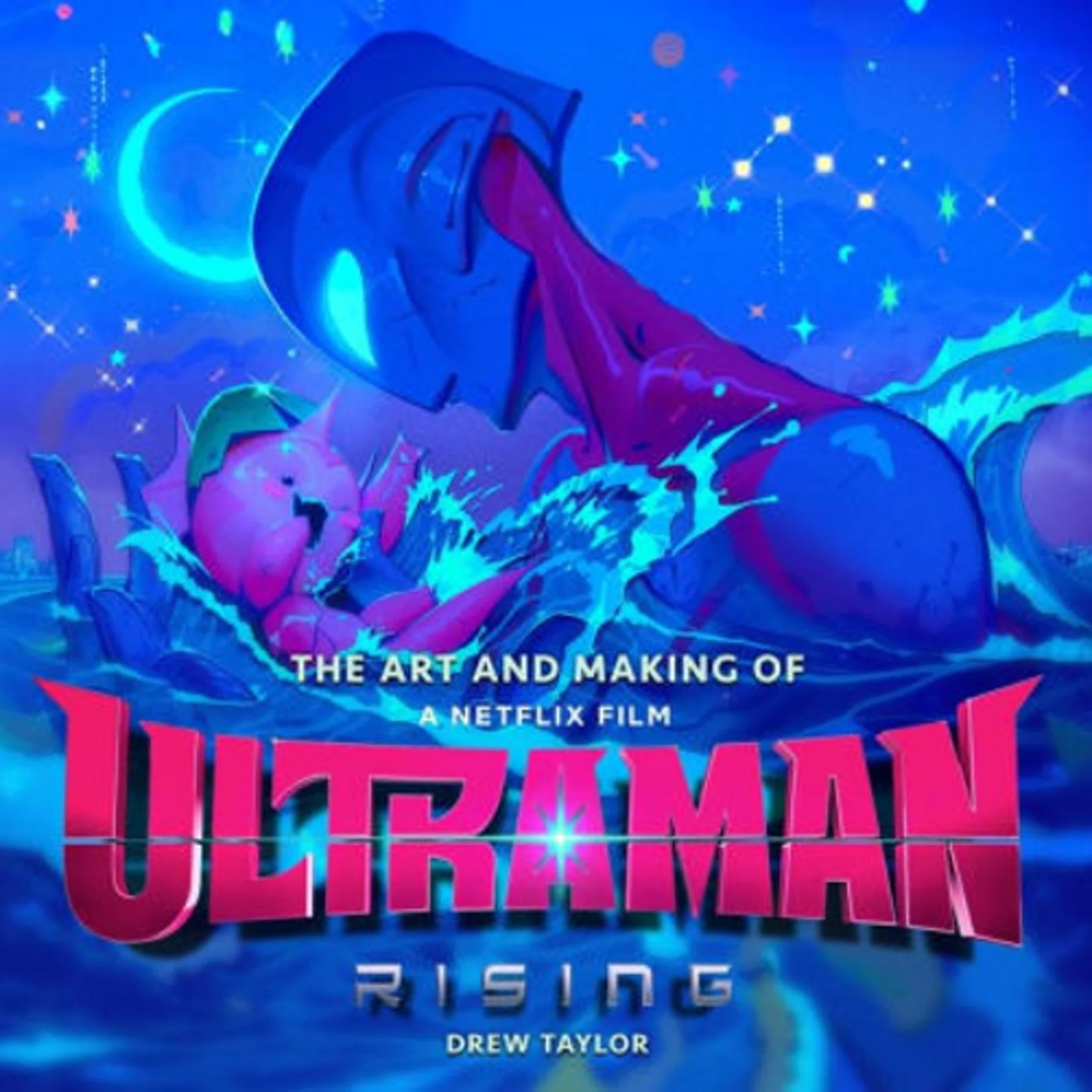 [PDF] The Art and Making of Ultraman: Rising by Drew Taylor