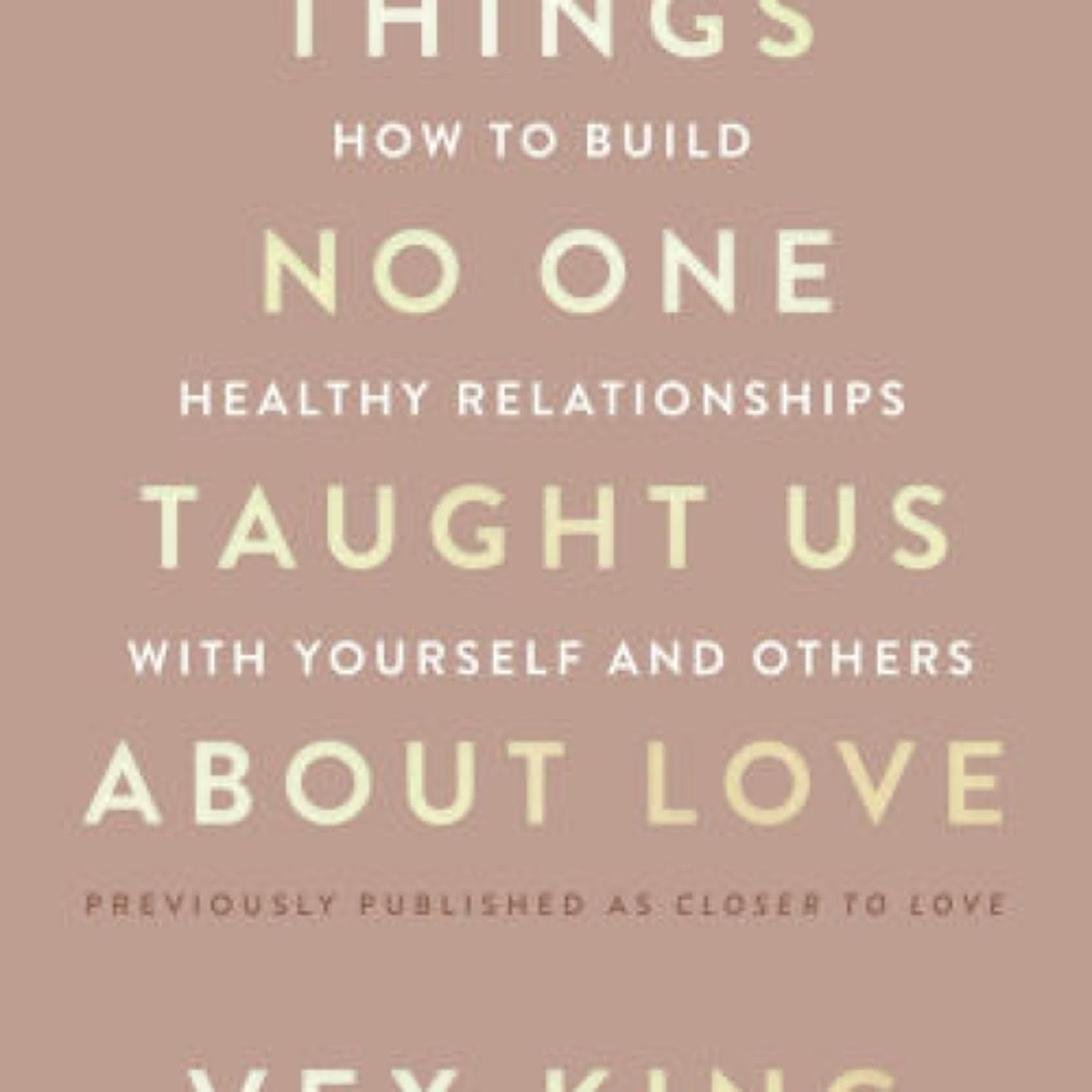 PDF [Download] Things No One Taught Us About Love: How to Build Healthy Relationships with Yourself and Others by Vex King