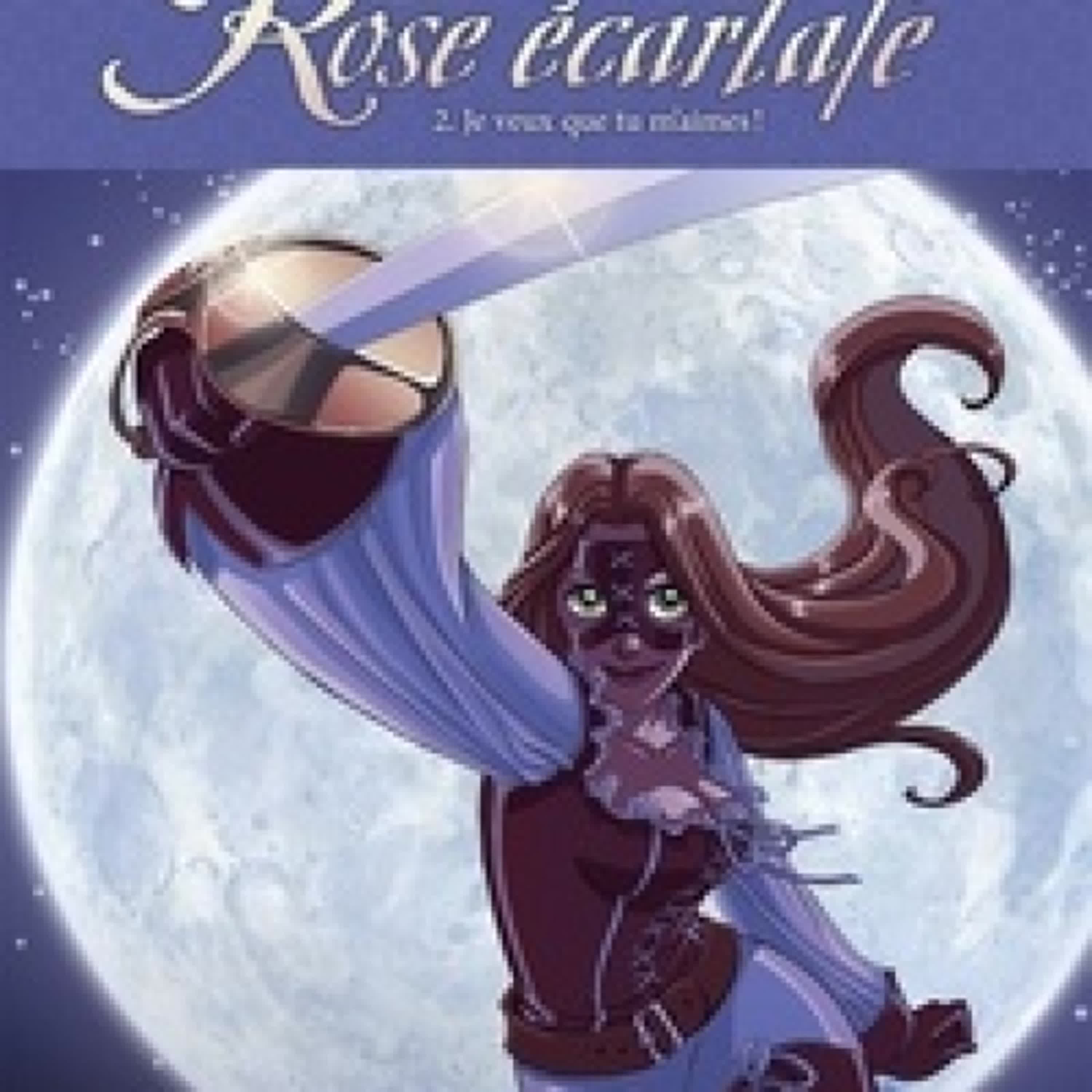 [PDF] La Rose écarlate - Tome 2 : Je veux que tu m'aimes par Patricia Lyfoung