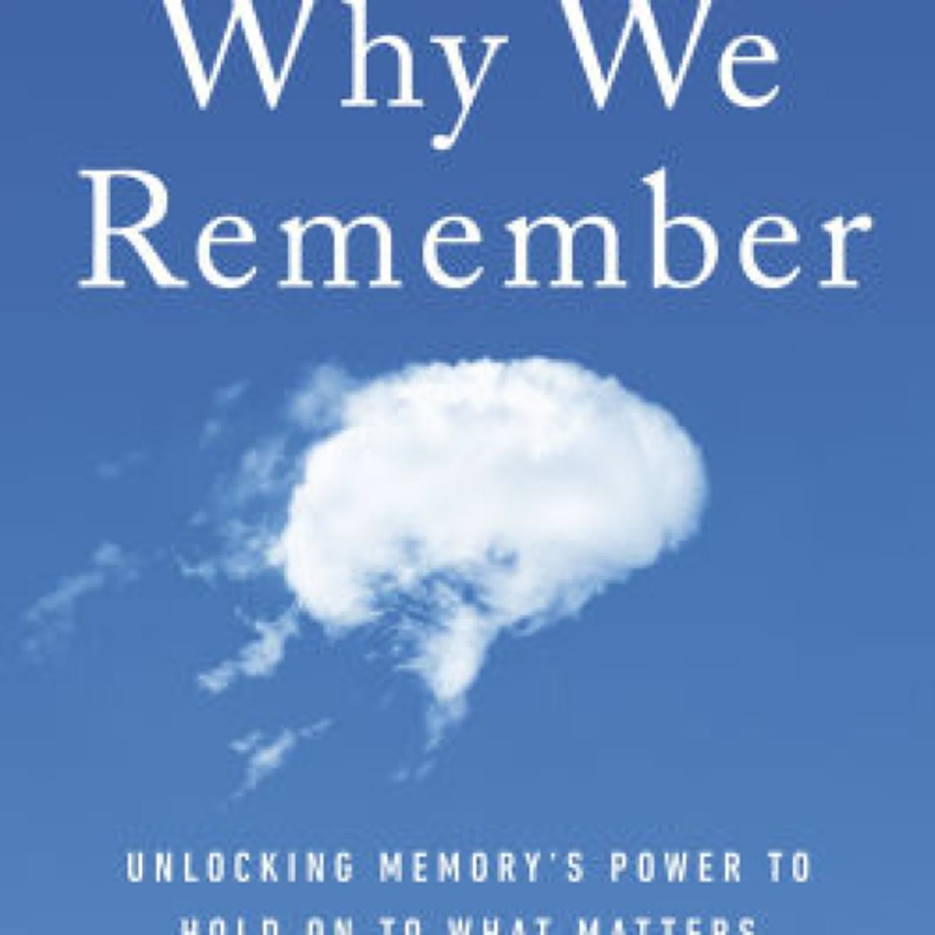 PDF/EPUB Download Why We Remember: Unlocking Memory's Power to Hold on to What Matters by Charan Ranganath PhD Full Book