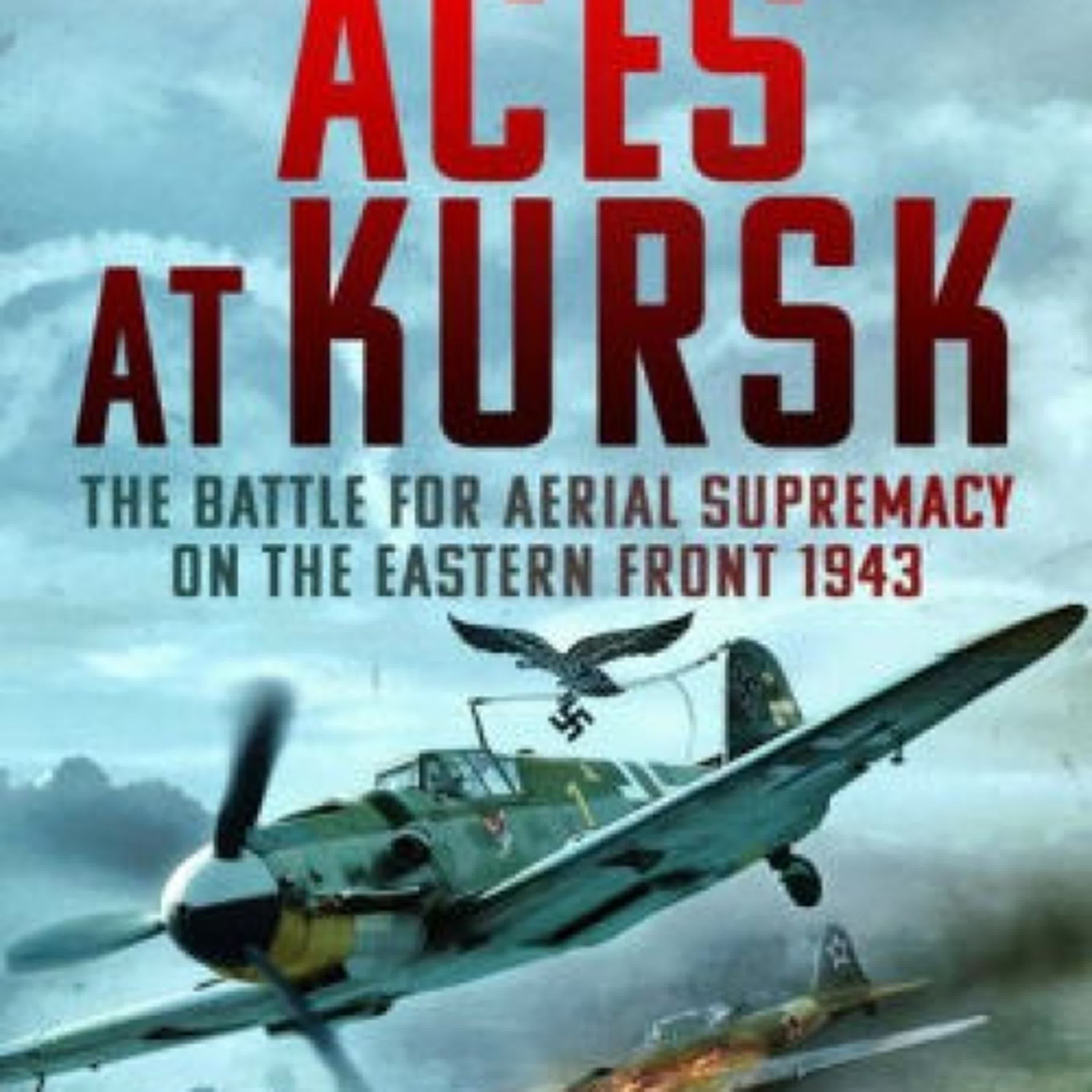 [download pdf] Aces at Kursk: The Battle for Aerial Supremacy on the Eastern Front, 1943 by Christopher A Lawrence
