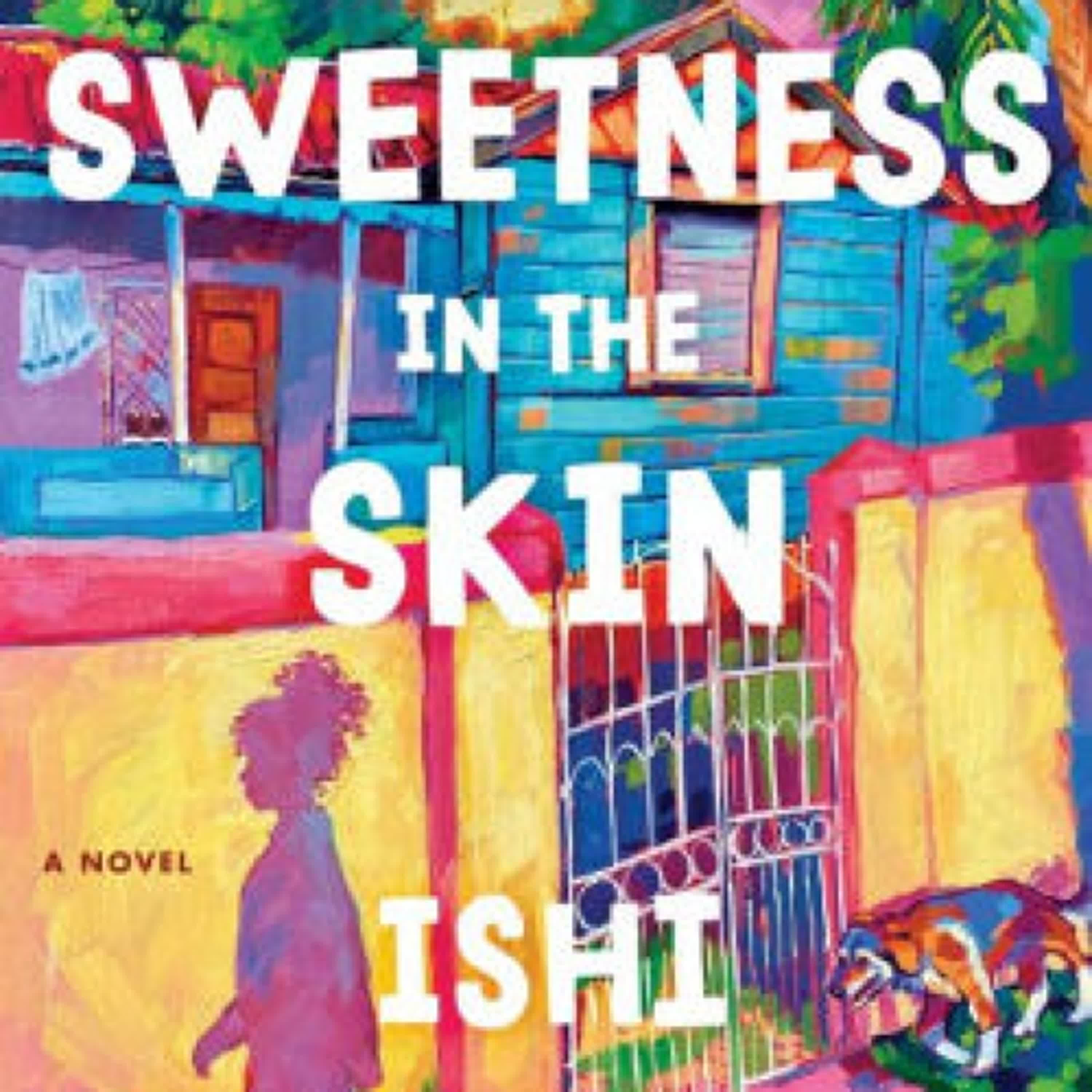 PDF [Download] Sweetness in the Skin: A Novel by Ishi Robinson