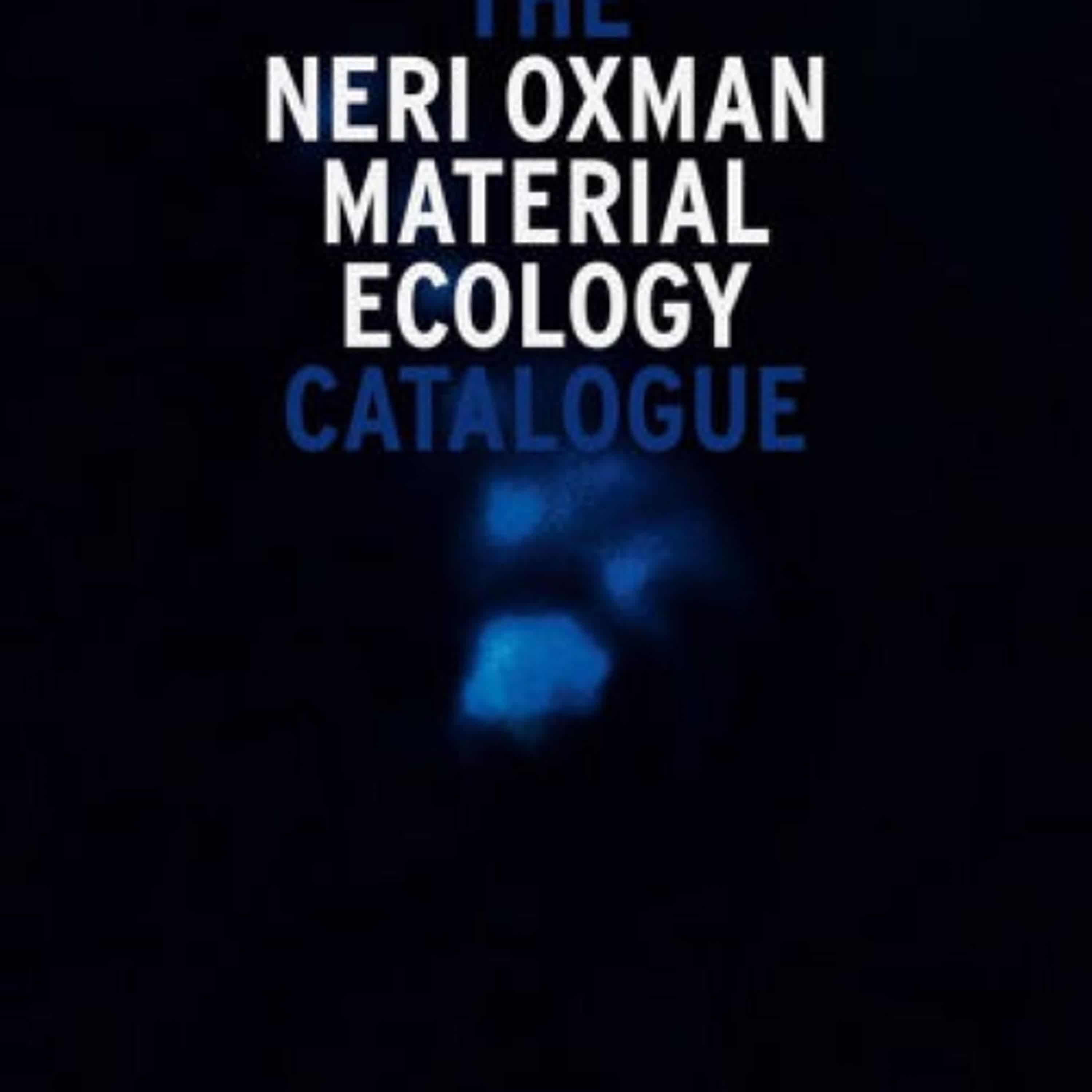 [PDF] Neri Oxman: Material Ecology by Paola Antonelli, Anna Burckhardt, Neri Oxman, Hadas A. Steiner