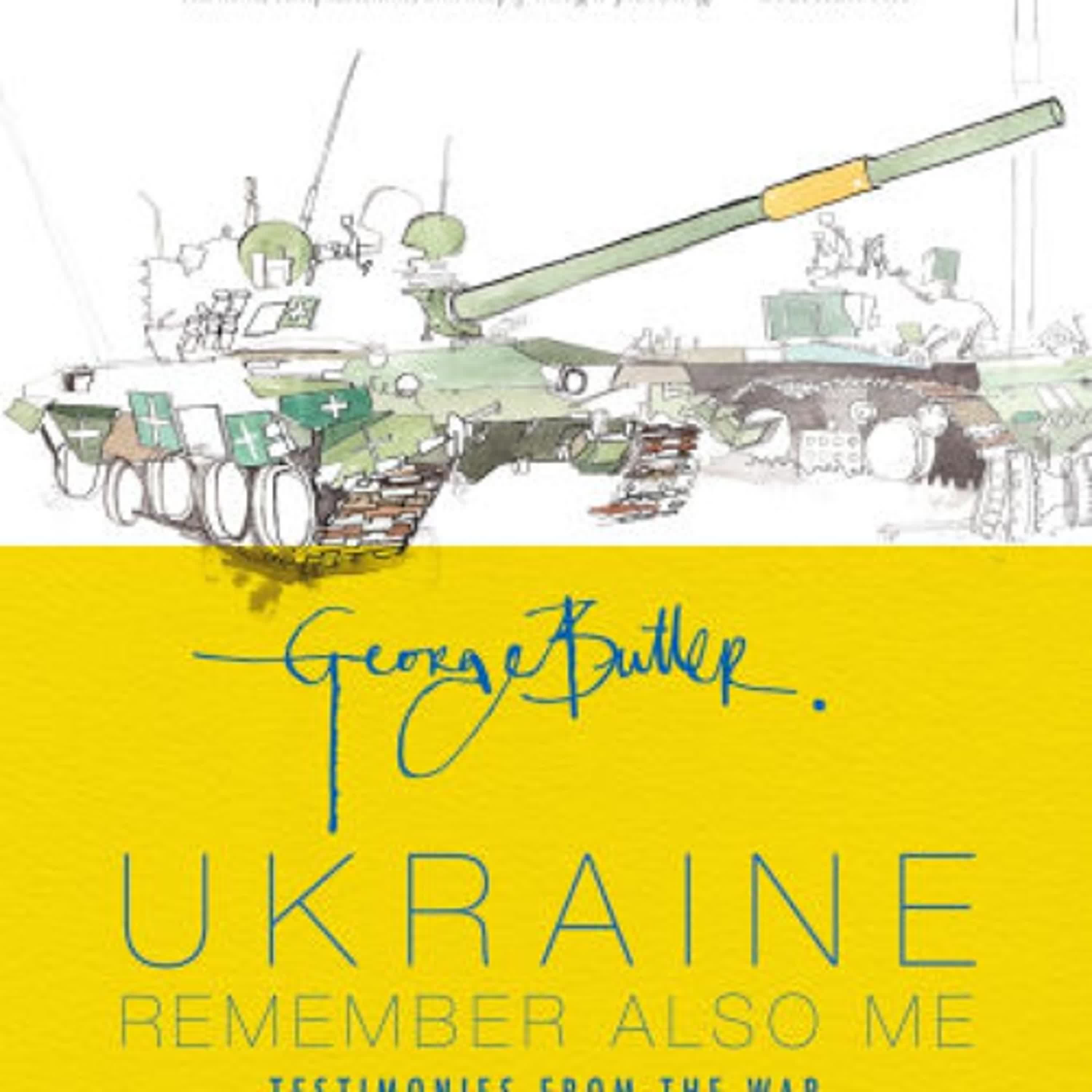 PDF/EPUB Download Ukraine: Remember Also Me: Testimonies from the War by George Butler Full Book
