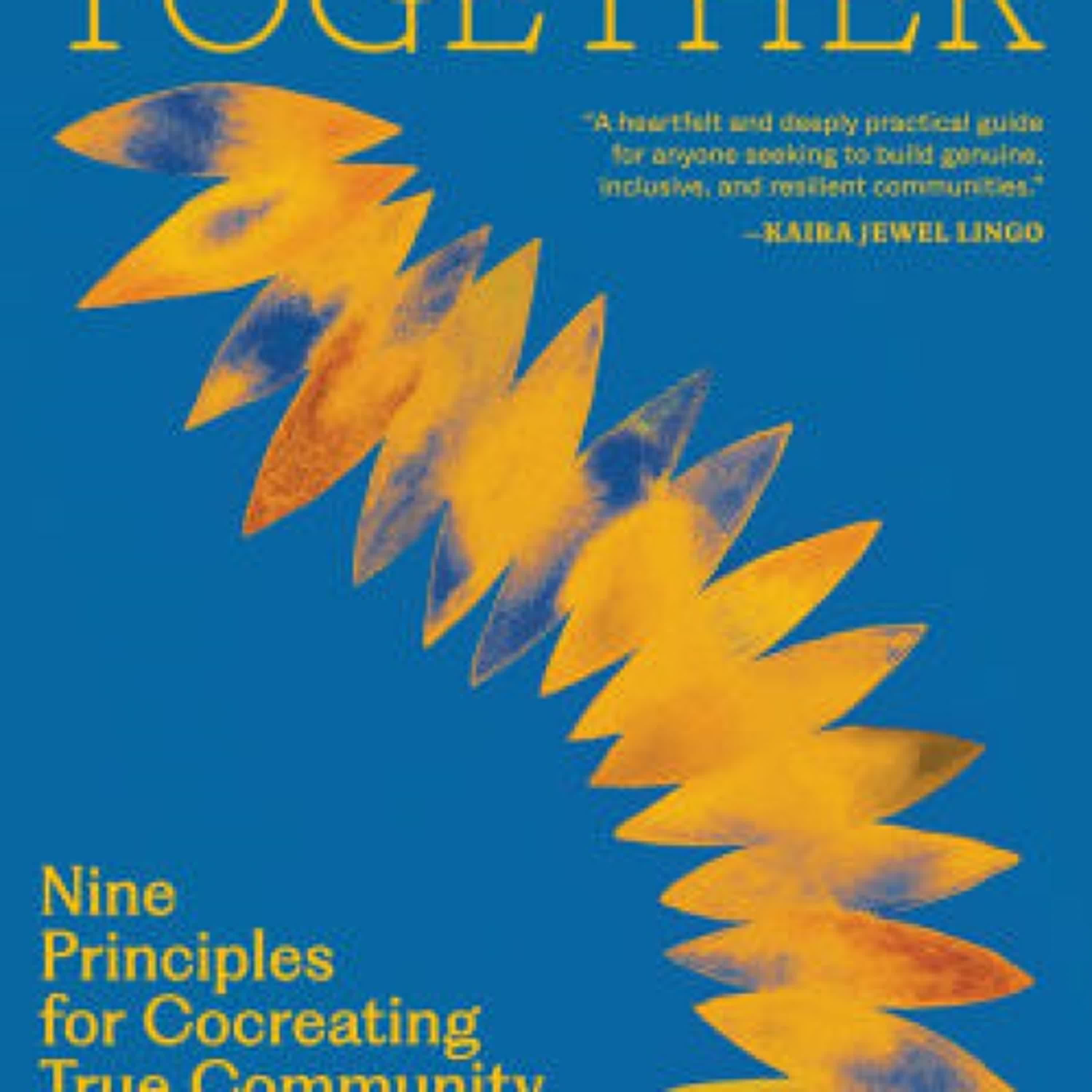 Online Read Ebook Thriving Together: Nine Principles for Cocreating True Community by David Viafora, Sister True Dedication