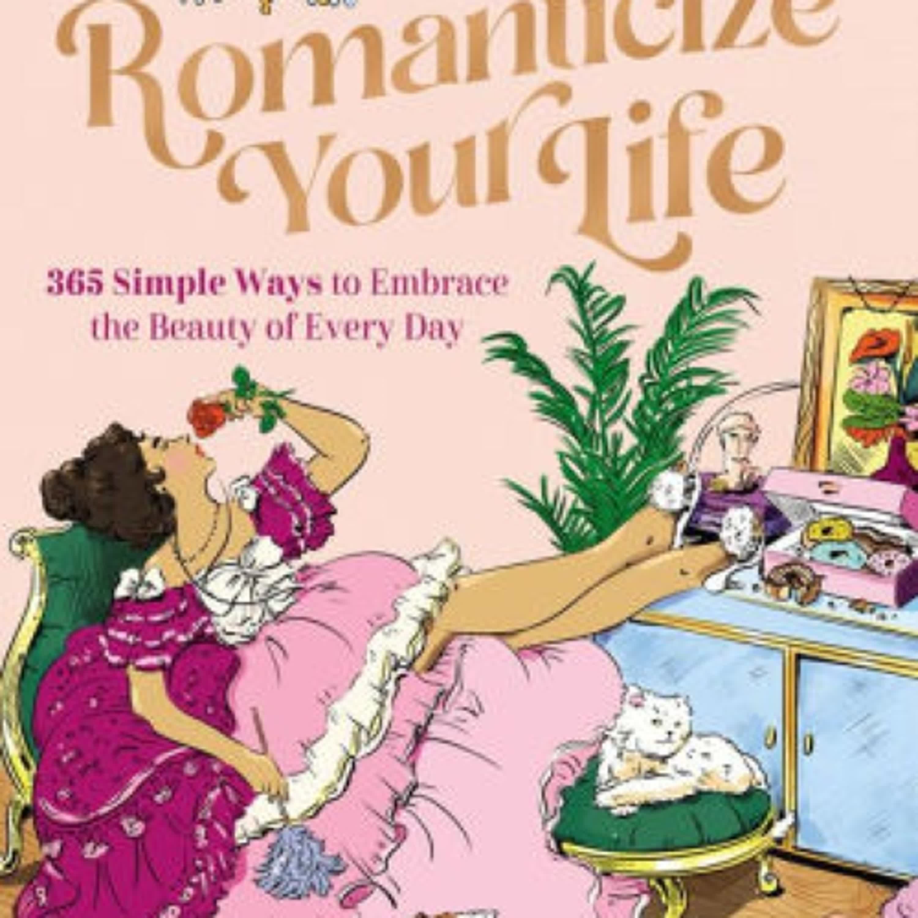 [download pdf] Romanticize Your Life: 365 Simple Ways to Embrace the Beauty of Every Day by Harper Celebrate