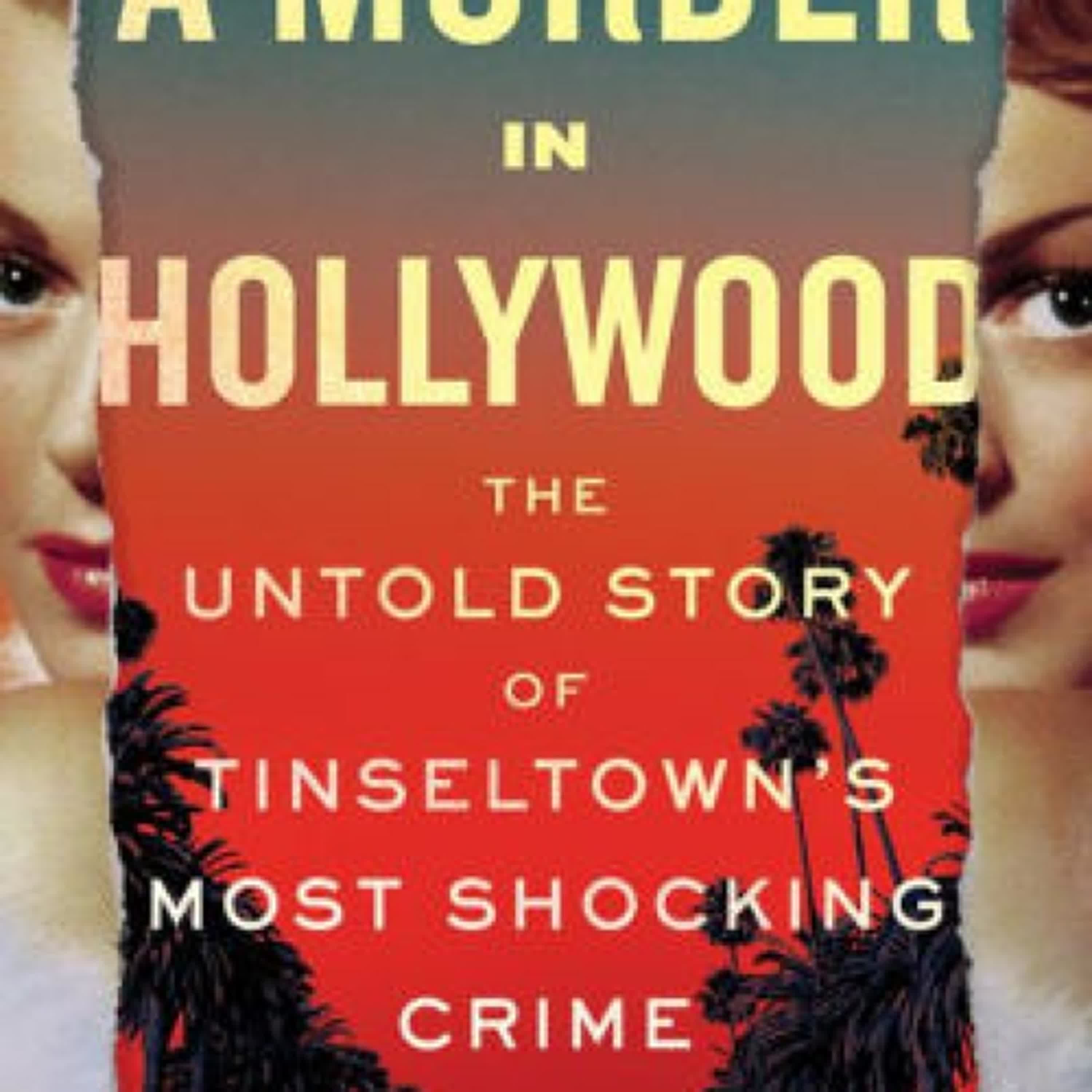 PDF/EPUB Download A Murder in Hollywood: The Untold Story of Tinseltown's Most Shocking Crime by Casey Sherman Full Book