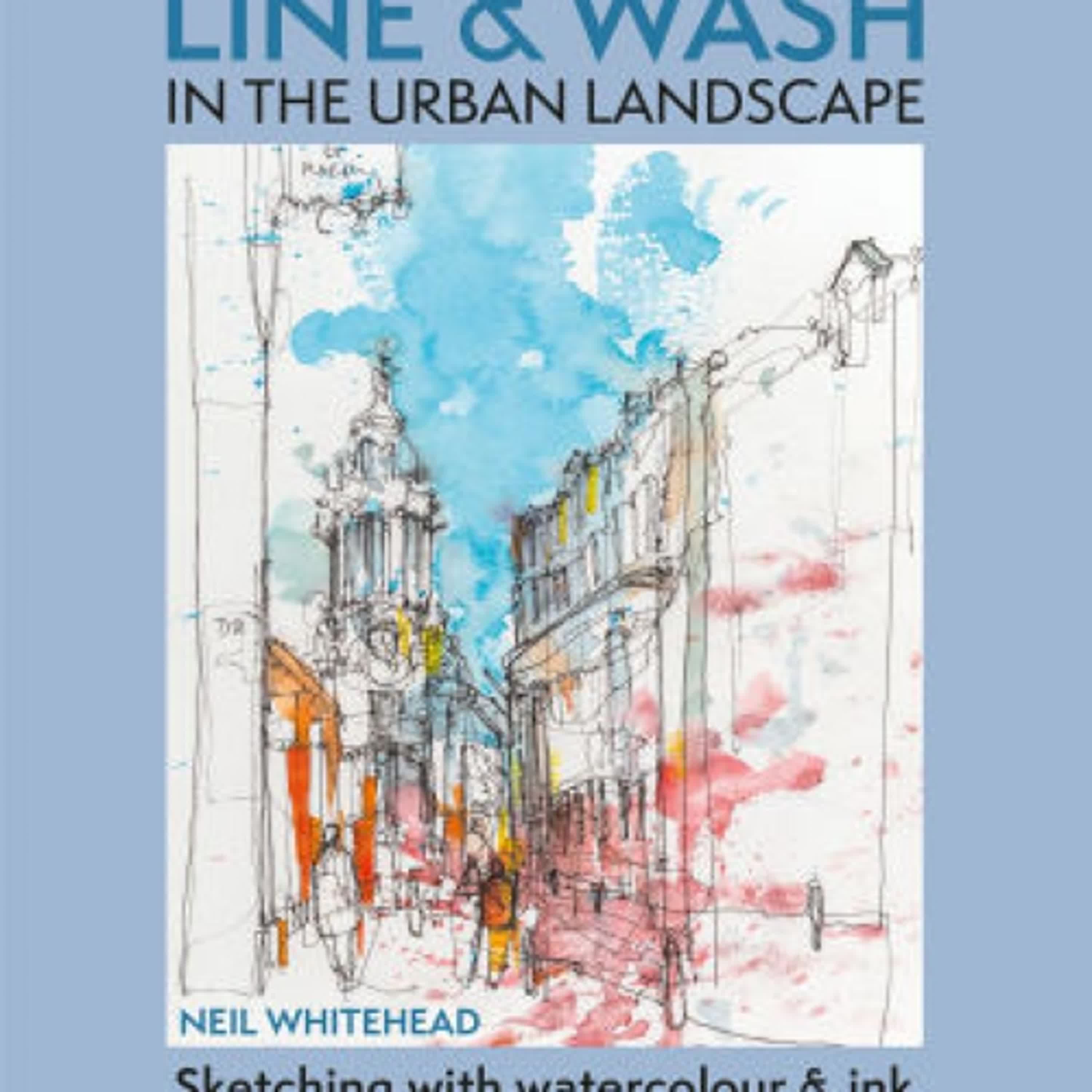 Line and Wash in the Urban Landscape: Sketching with watercolour and ink by Neil Whitehead on Iphone New Format