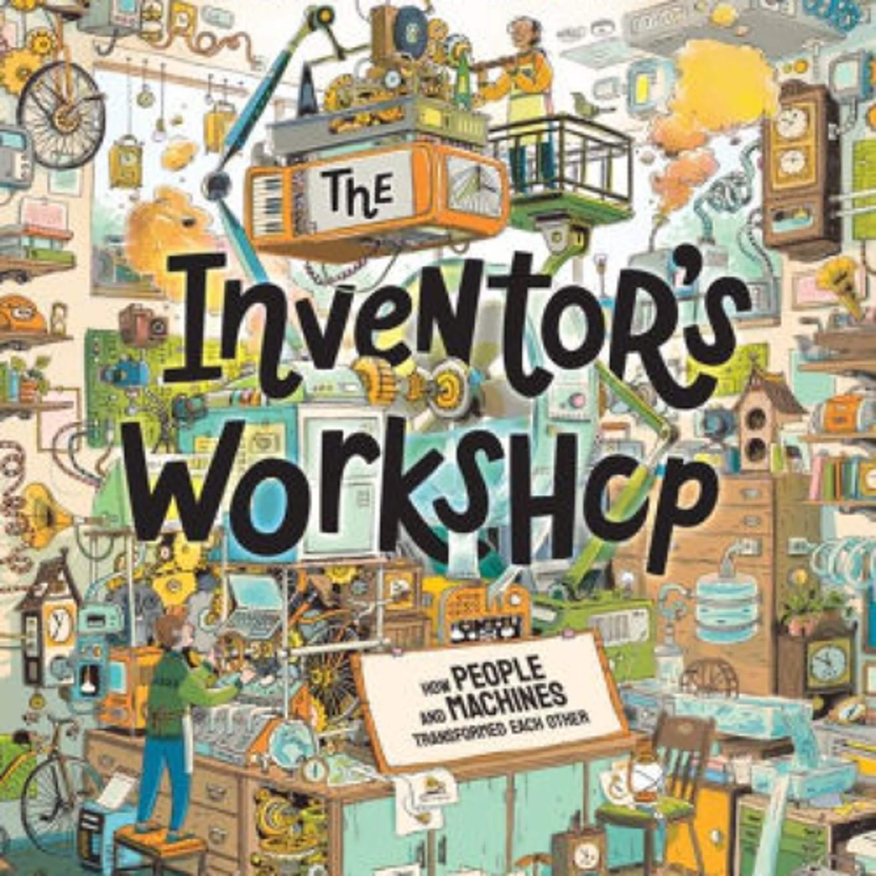 The Inventor's Workshop: How People and Machines Transformed Each Other by Ruth Amos, Stacey Thomas on Ipad