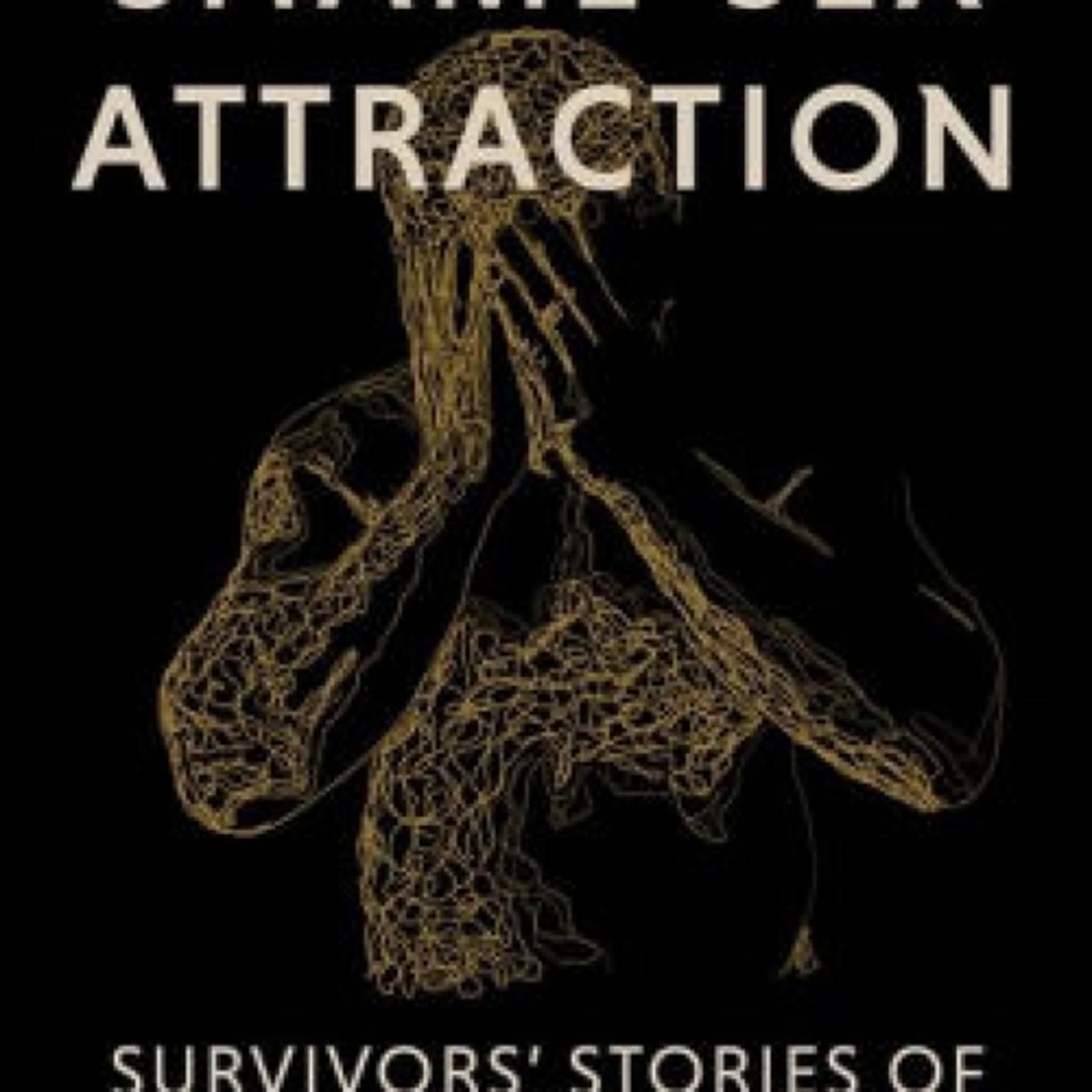 DOWNLOADS Shame-Sex Attraction: Survivors' Stories of Conversion Therapy by Lucas Wilson