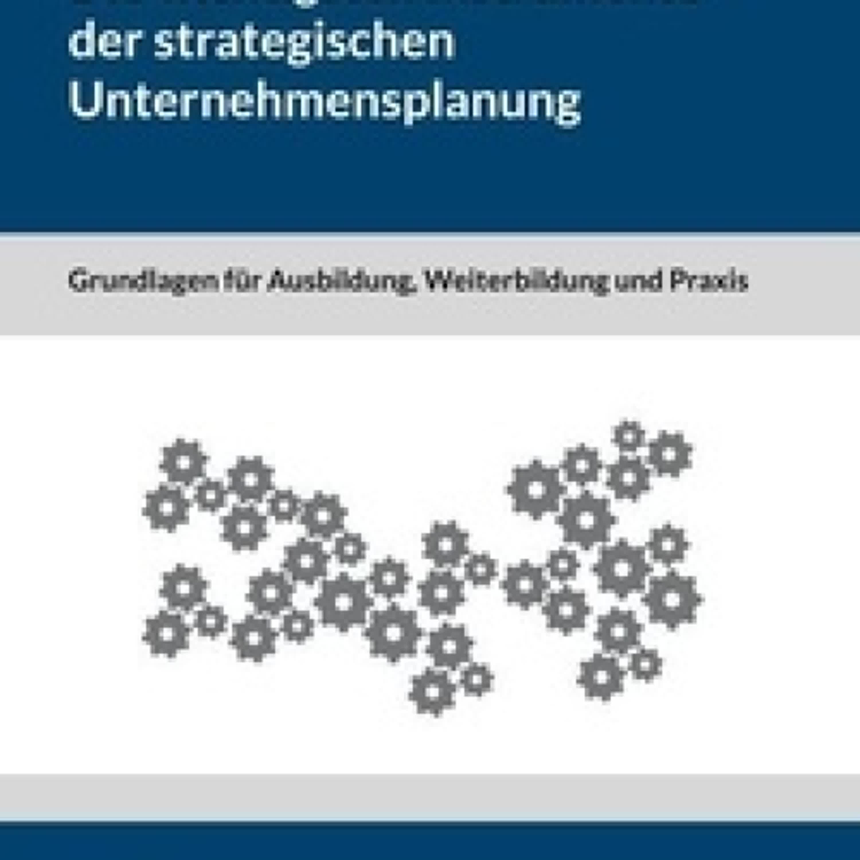 [télécharger pdf] Die wichtigsten Instrumente der strategischen Unternehmensplanung - Grundlagen für Ausbildung, Weiterbildung und Praxis
