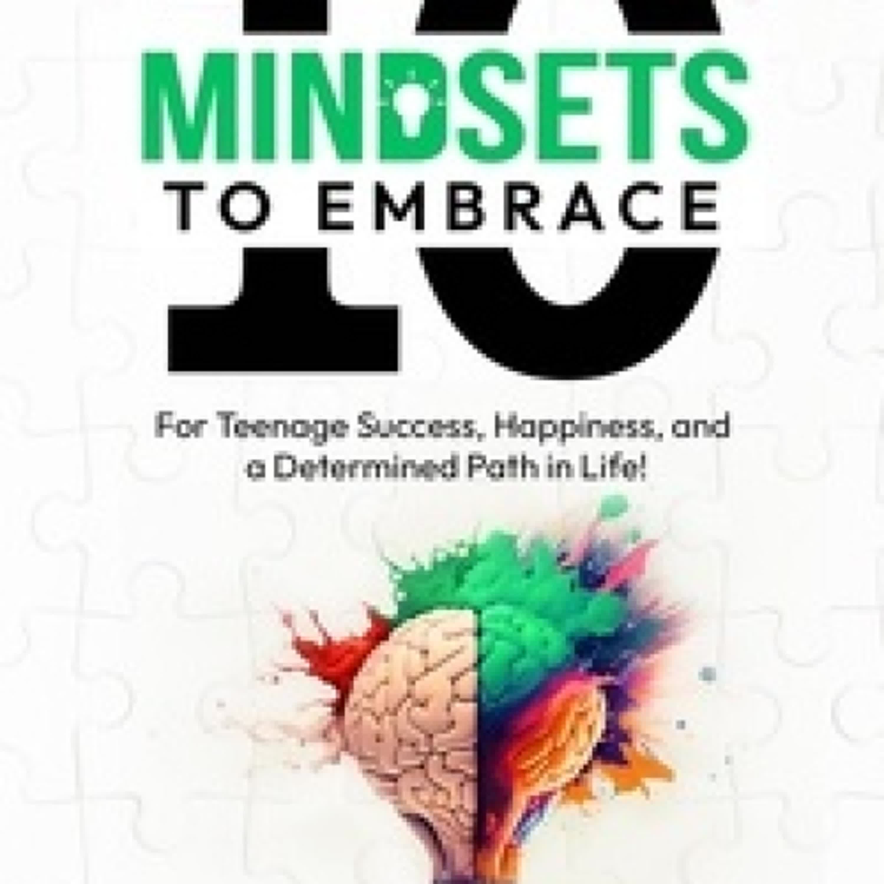 [télécharger pdf] 10 Mindsets to Embrace For Teenage Success, Happiness, and A Determined Path in Life