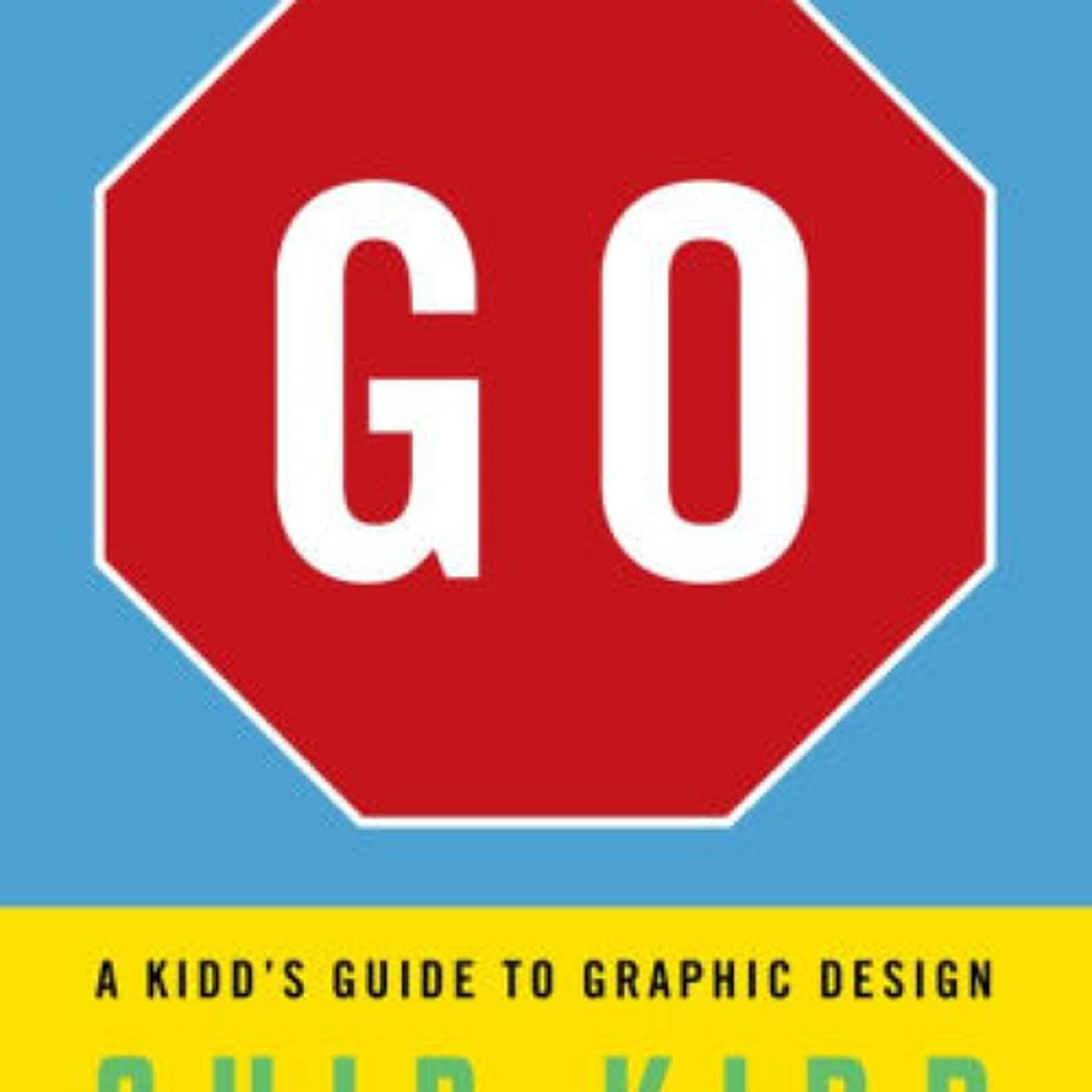 [PDF/Kindle] Go: A Kidd's Guide to Graphic Design by Chip Kidd