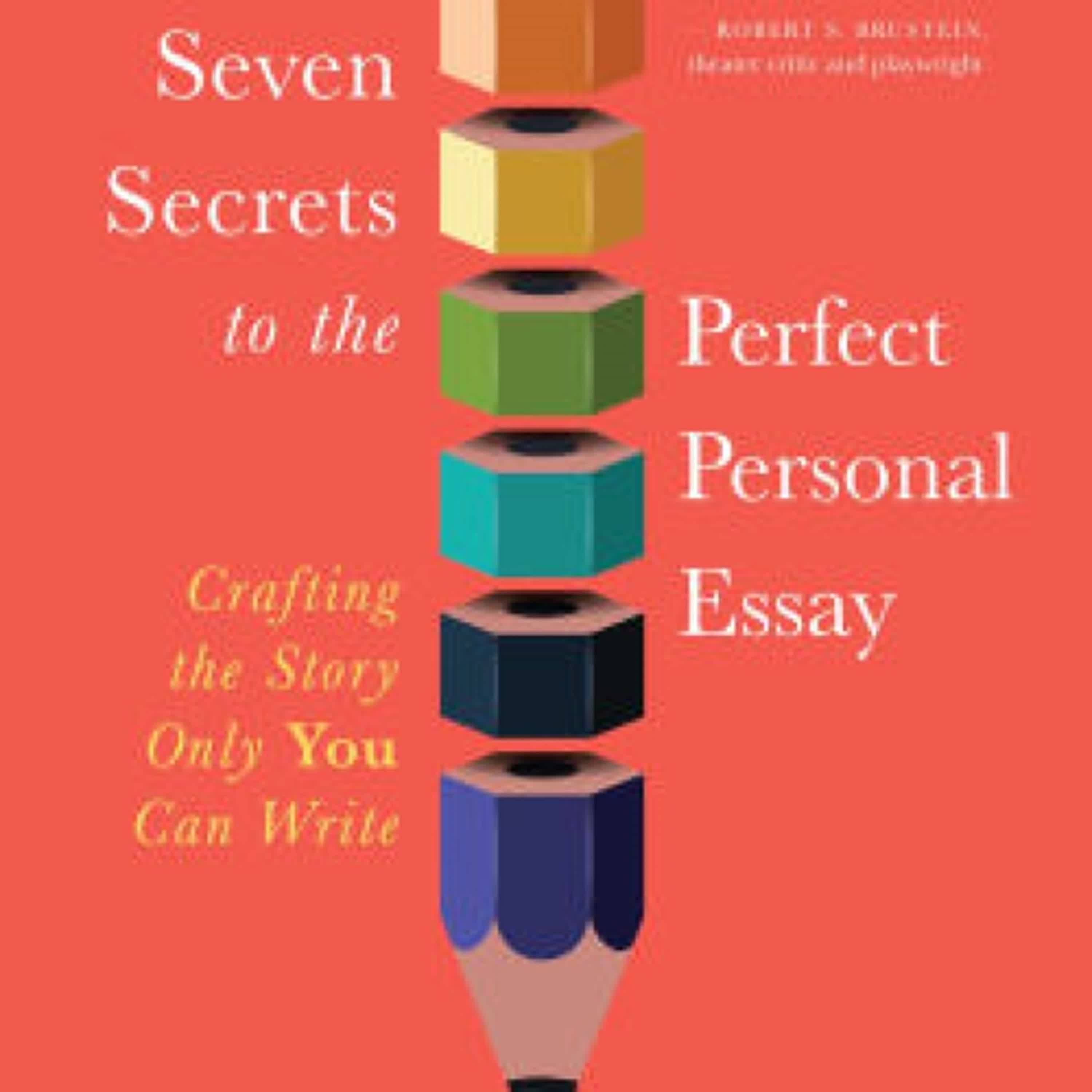 Read [pdf]> Seven Secrets to the Perfect Personal Essay: Crafting the Story Only You Can Write by Nancy Slonim Aronie