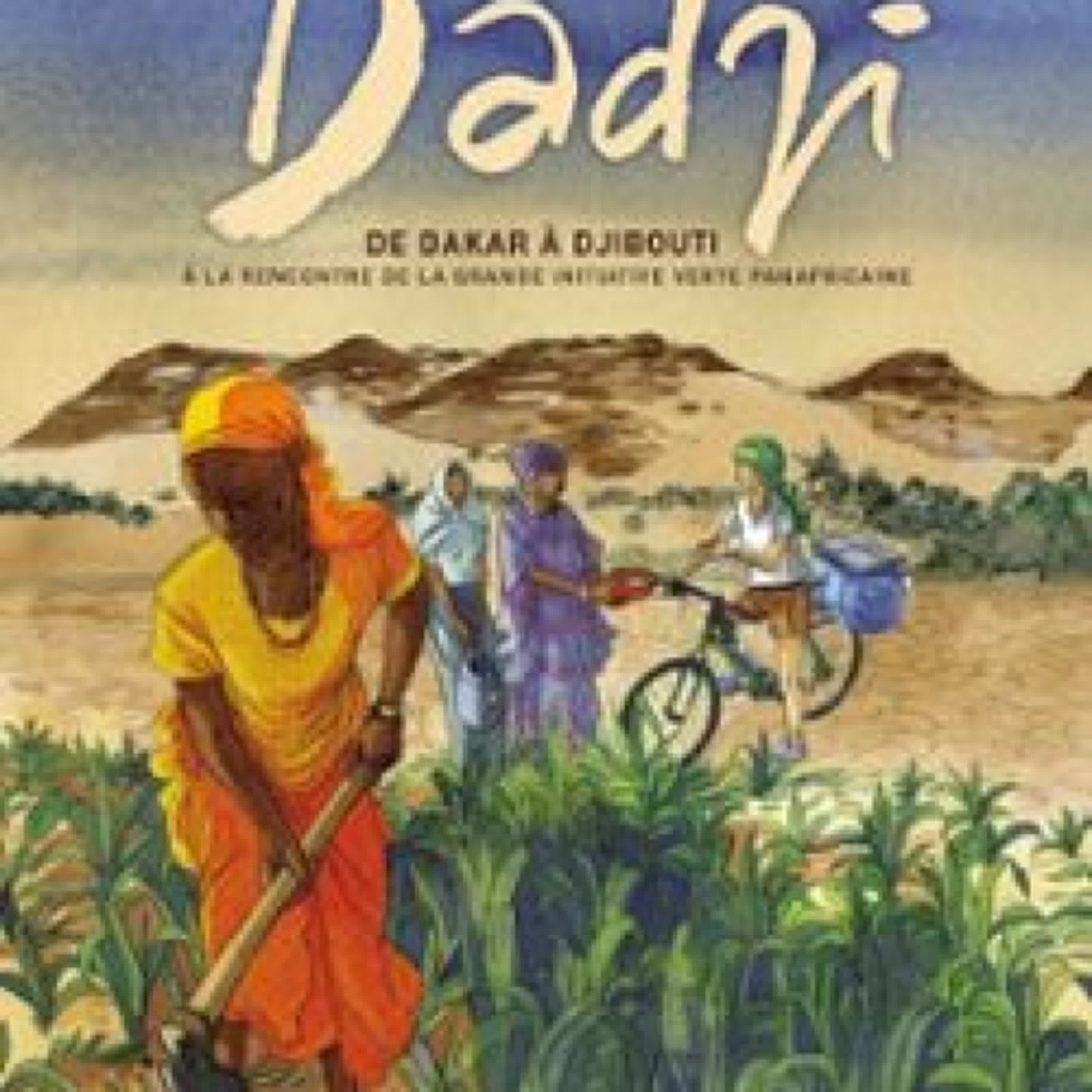DADJI. DE DAKAR À DJIBOUTI, À LA RENCONTRE DE LA GRANDE INITIATIVE VERTE PANAFRICAINE leer epub JOËL ALESSANDRA, ELODIE ARRAULT