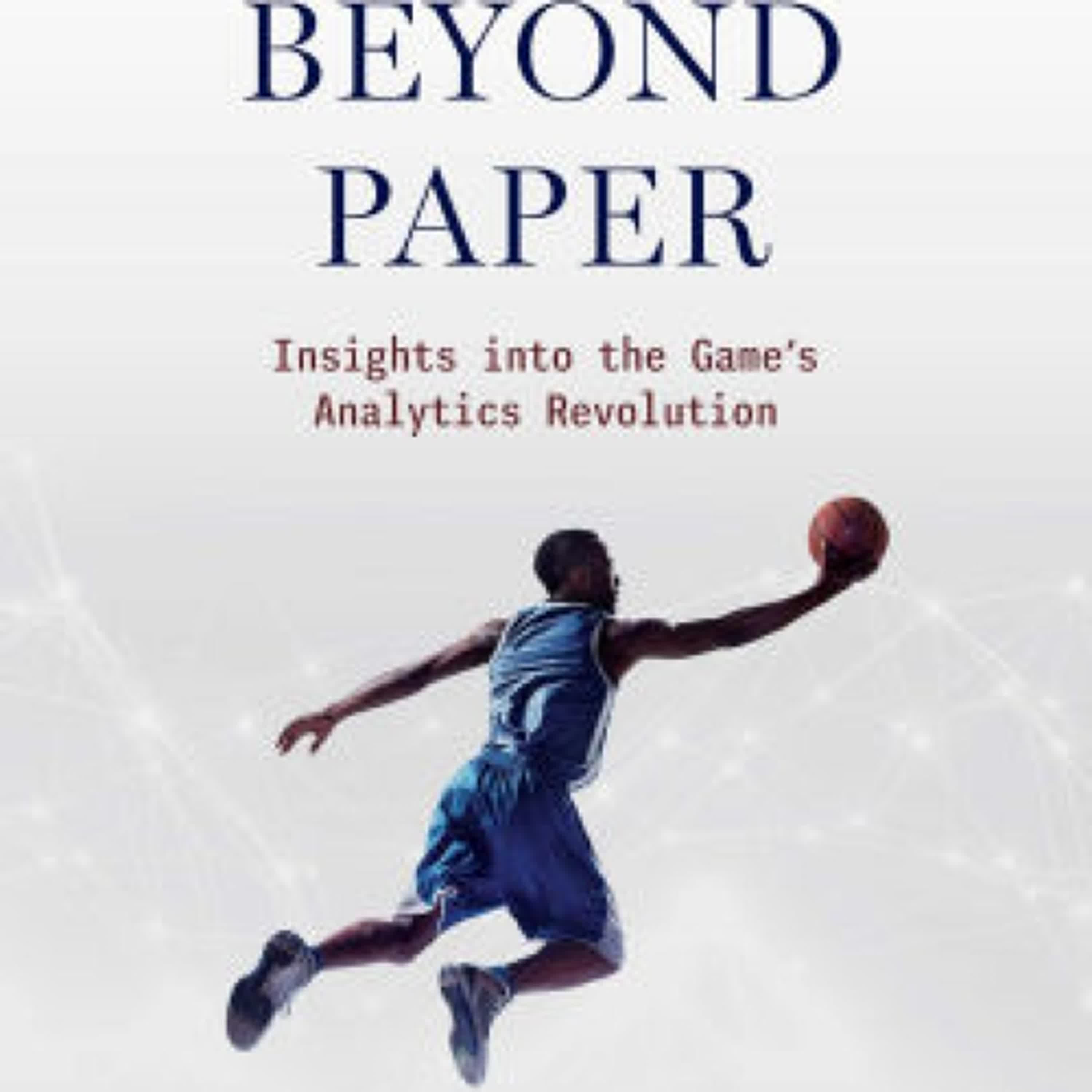 Online Read Ebook Basketball beyond Paper: Insights into the Game's Analytics Revolution by Dean Oliver