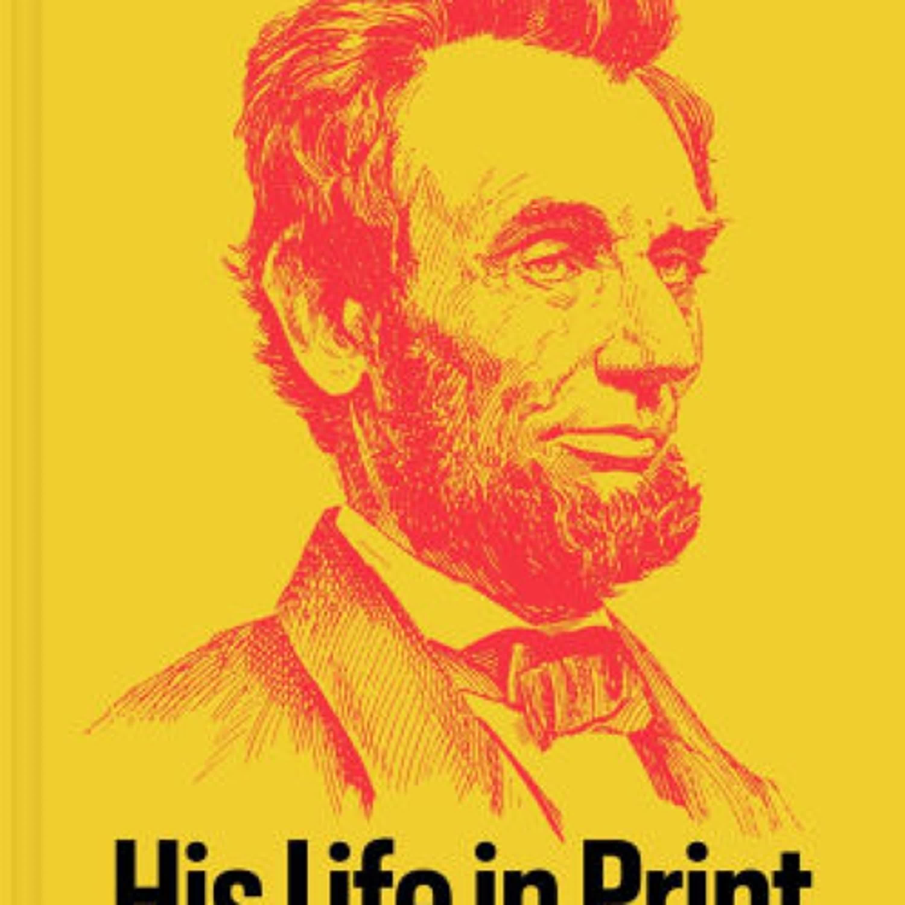 PDF [DOWNLOAD] Abraham Lincoln: His Life in Print: Books and Ephemera from the David M. Rubenstein Americana Collection by David M. Rubenstein, Mazy Boroujerdi, Robert Bray, Joshua Claybourn, Jonathan Earle on Iphone