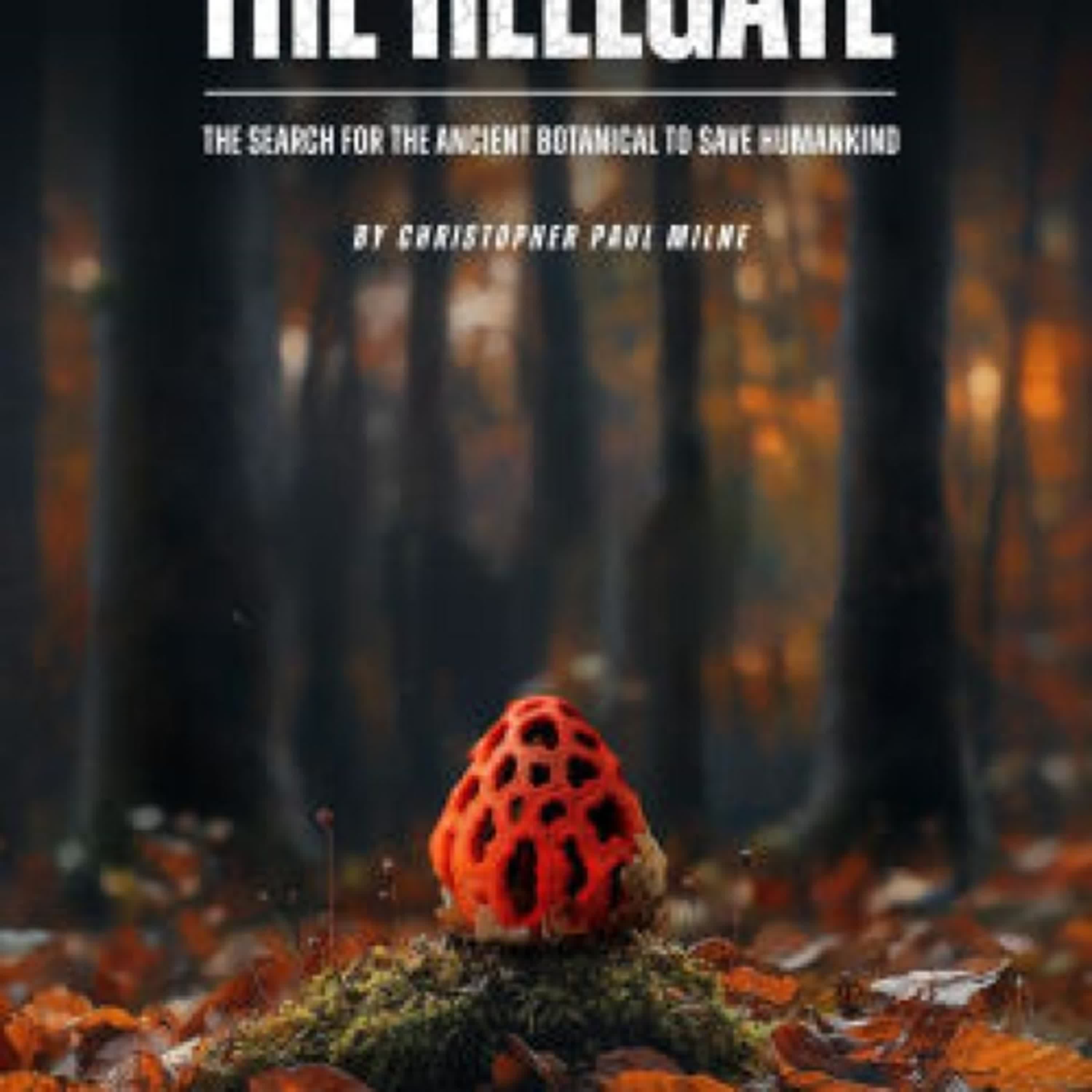 {epub download} The Hellgate: The Search for the Ancient Botanical to Save Humankind by Christopher Paul Milne
