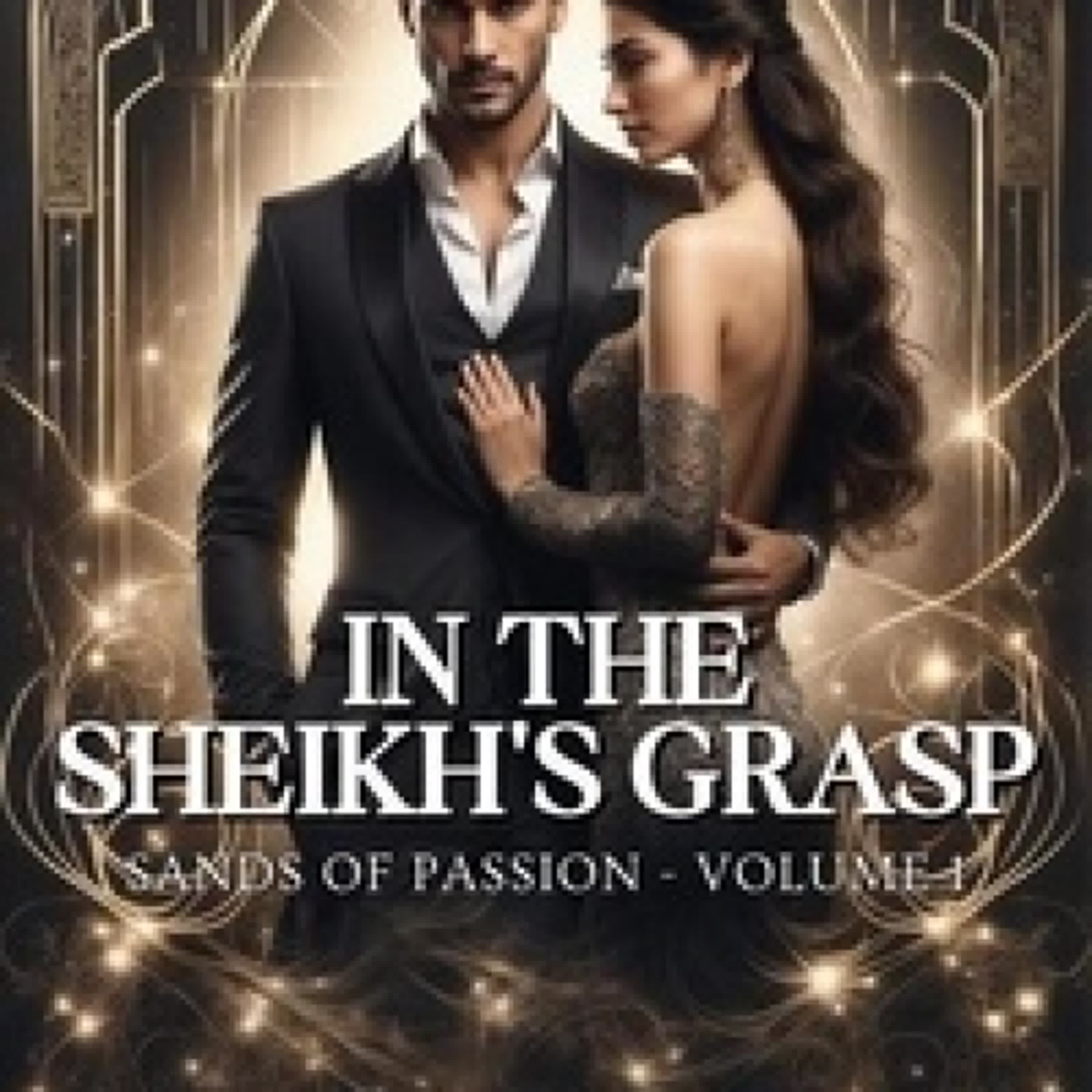 Lire en ligne : In the Sheikh's Grasp - Sands of Passion, #1