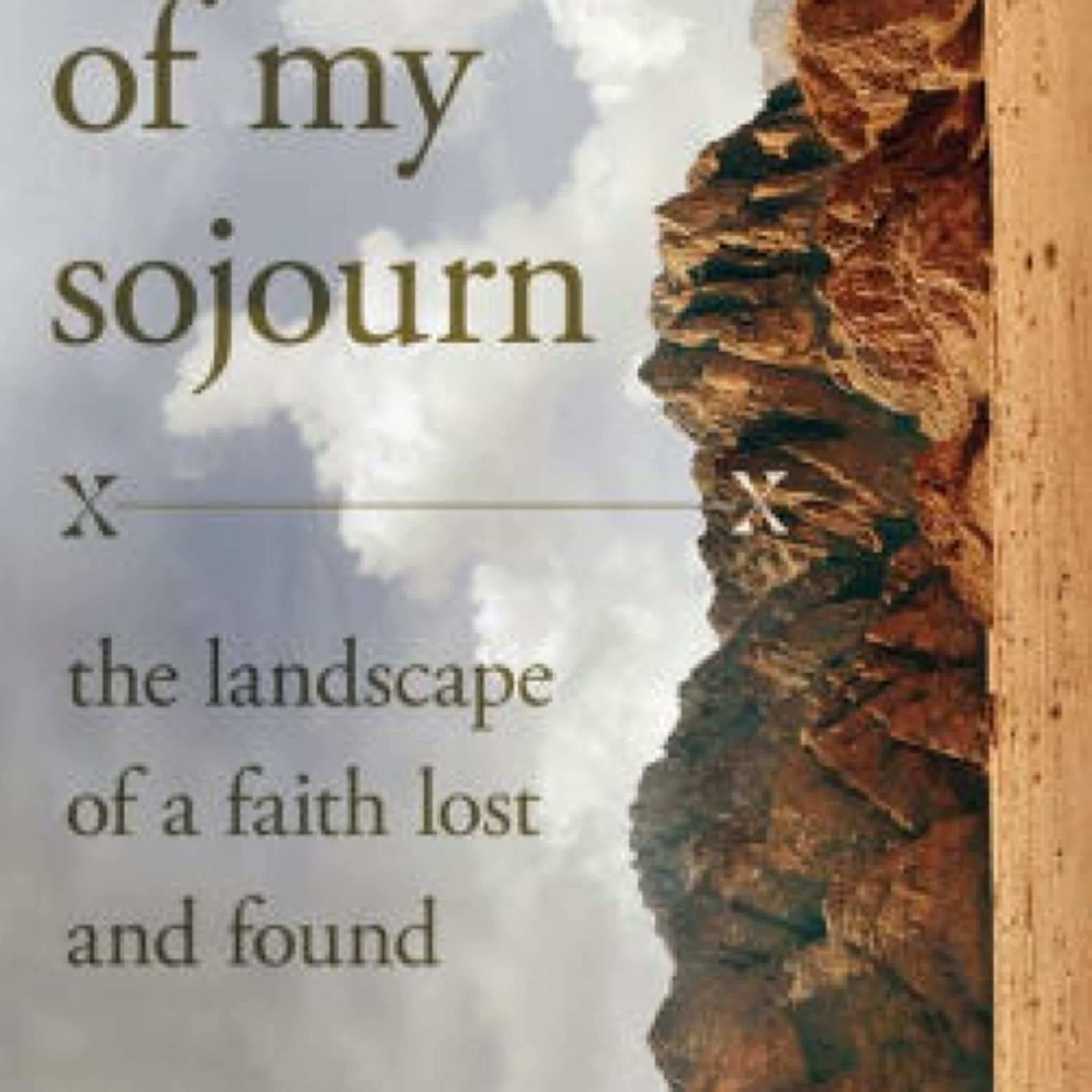[PDF/Kindle] Land of My Sojourn: The Landscape of a Faith Lost and Found by Mike Cosper
