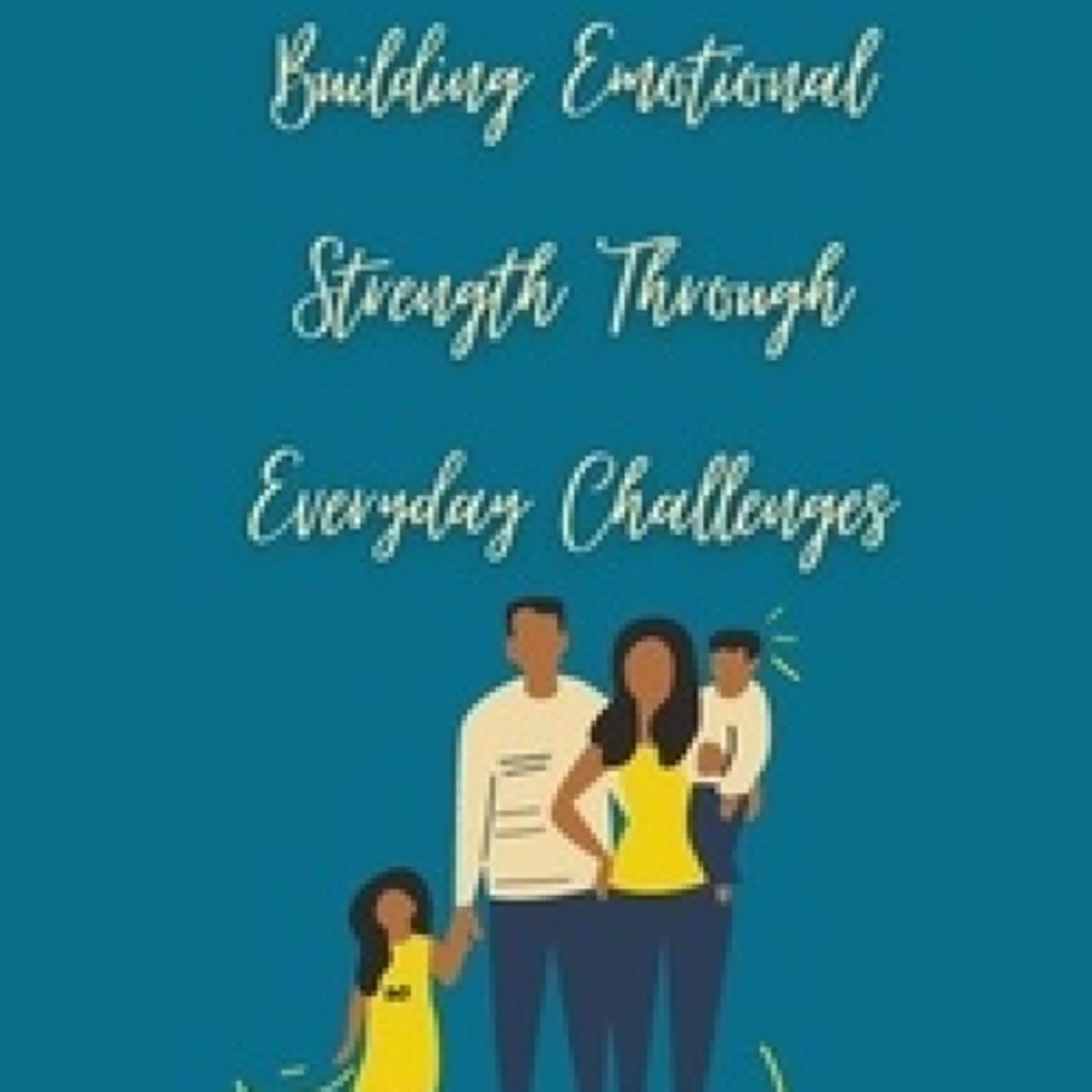 [PDF] Raising Resilient Kids:Building Emotional Strength Through Everyday Challenges par 