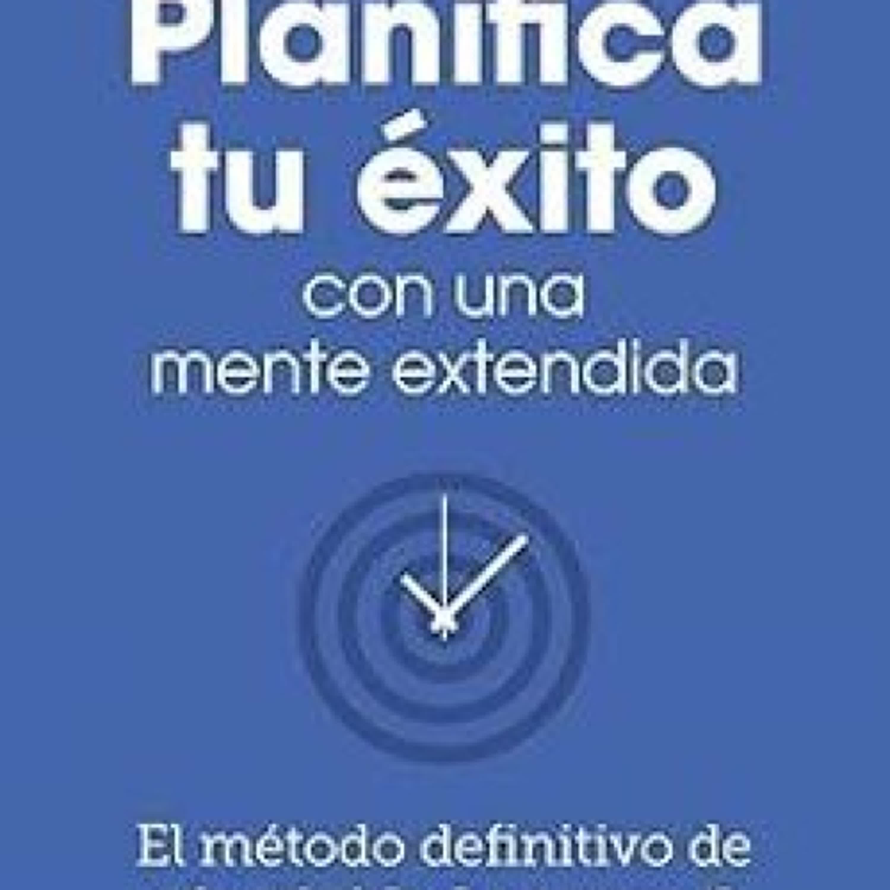 PLANIFICA TU EXITO CON UNA MENTE EXTENDIDA leer pdf