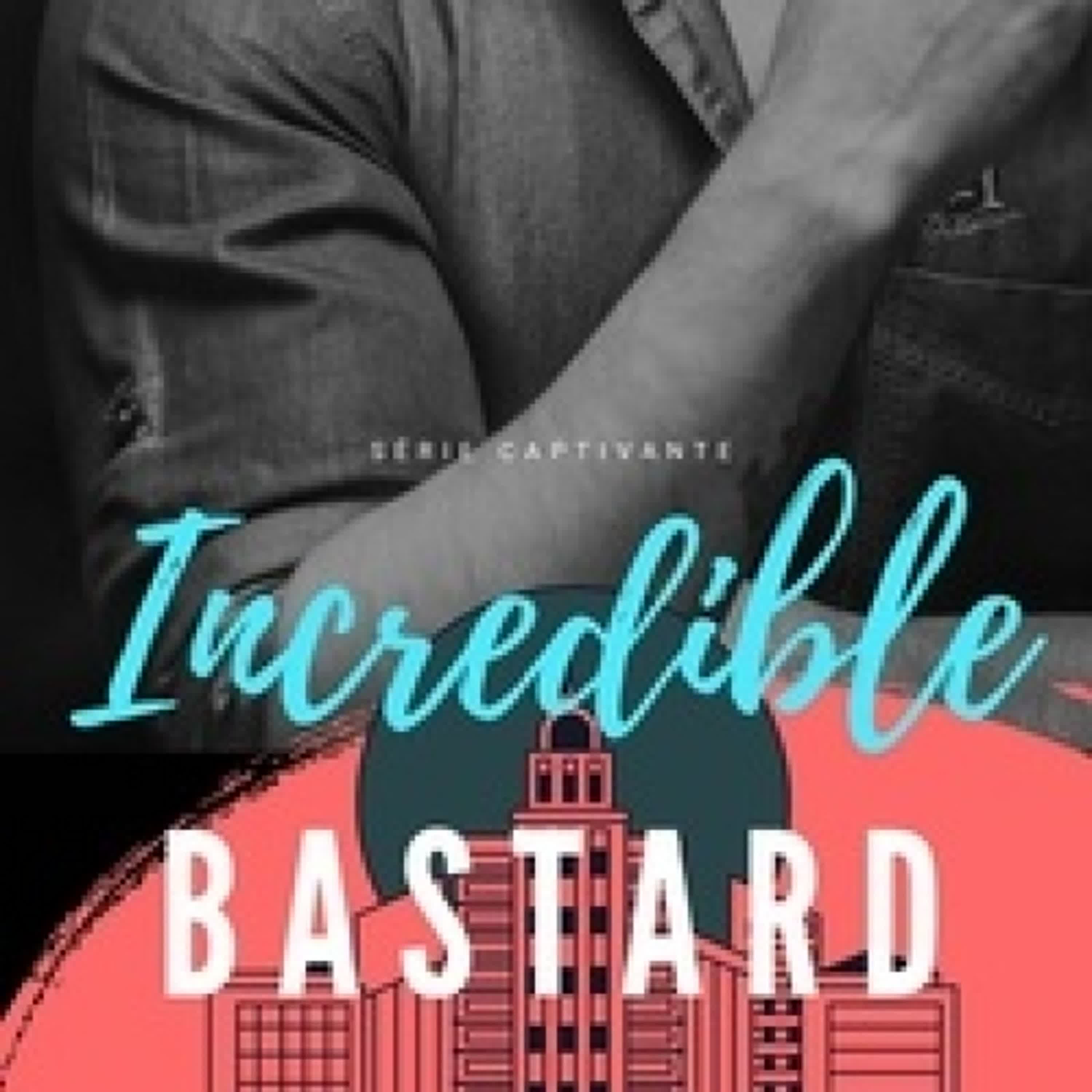 [Pdf/ePub] Incredible bastard par Anna Best téléchargement ebook