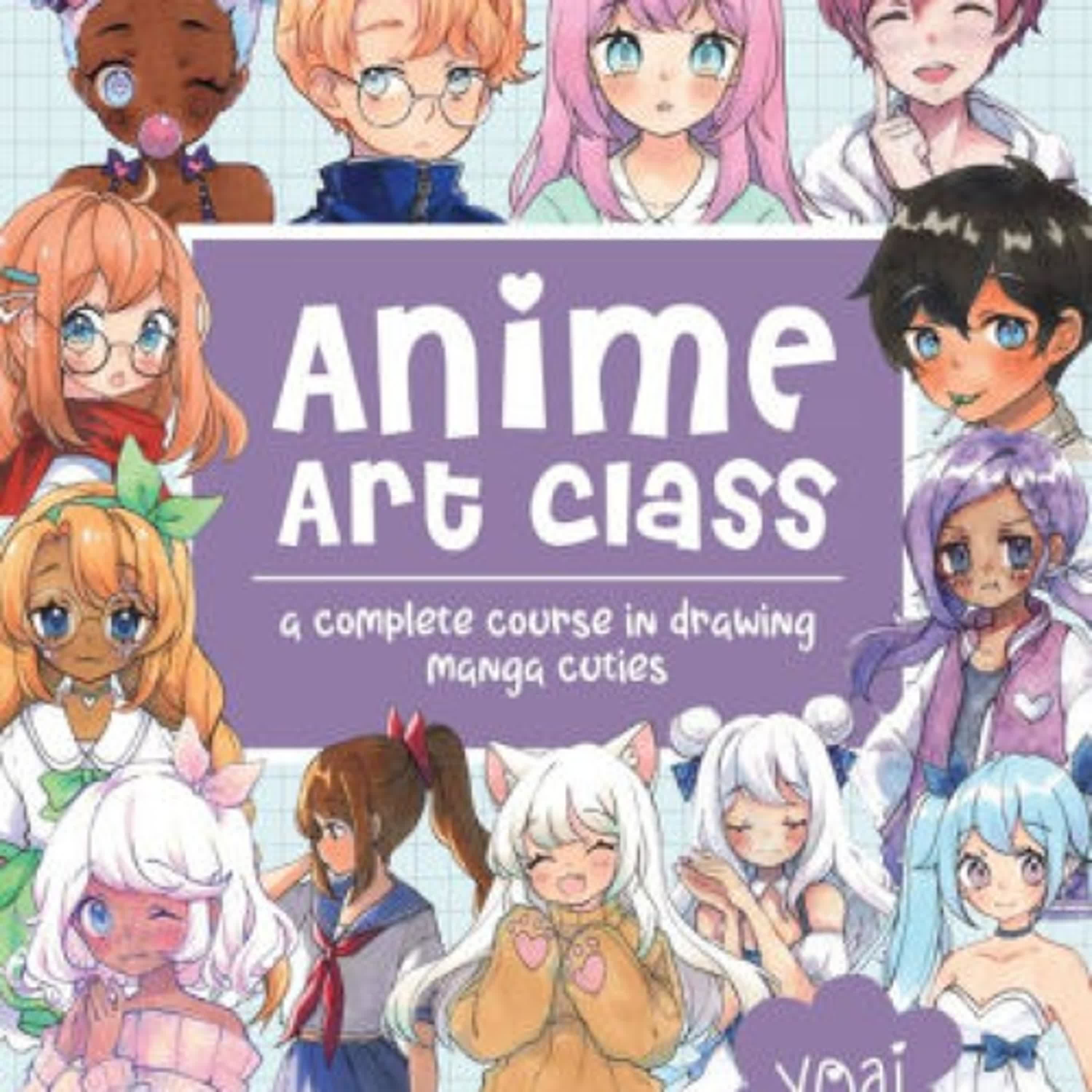 DOWNLOAD [PDF] {EPUB} Anime Art Class: A Complete Course in Drawing Manga Cuties by Yoai