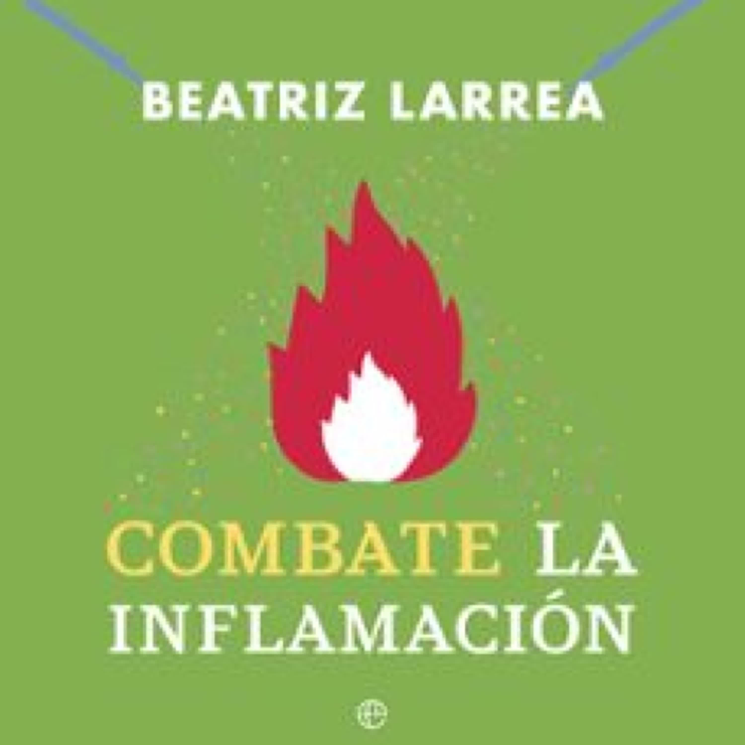COMBATE LA INFLAMACIÓN EBOOK | Beatriz Larrea | Descargar libro PDF EPUB