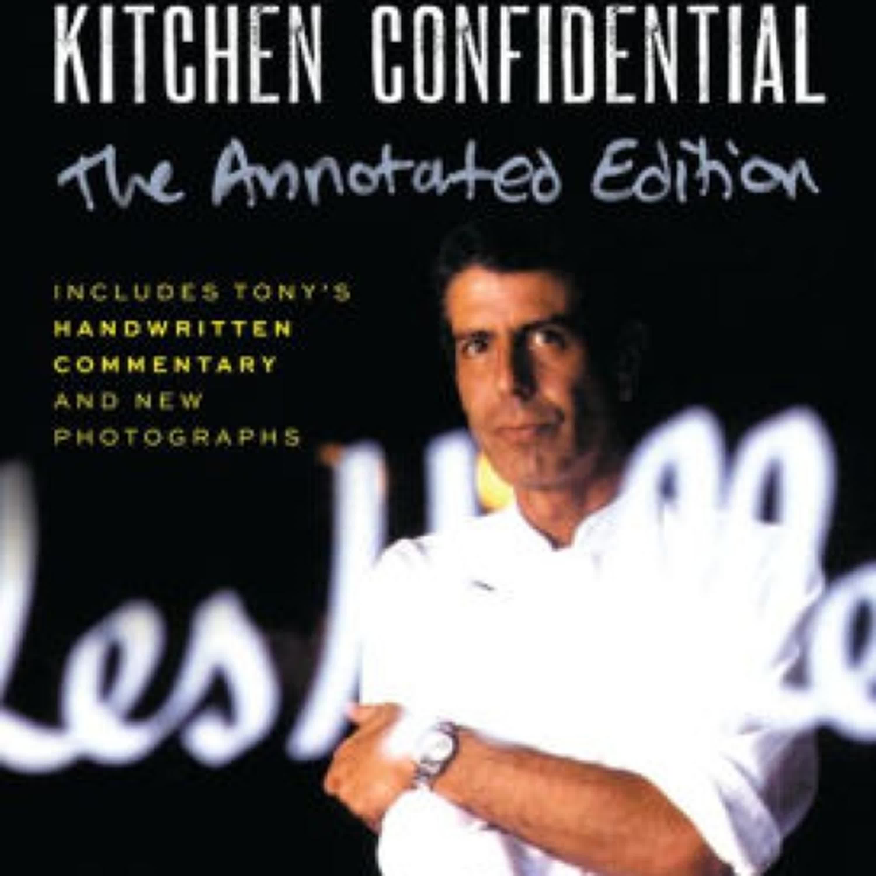 [PDF/Kindle] Kitchen Confidential Annotated Edition: Adventures in the Culinary Underbelly by Anthony Bourdain