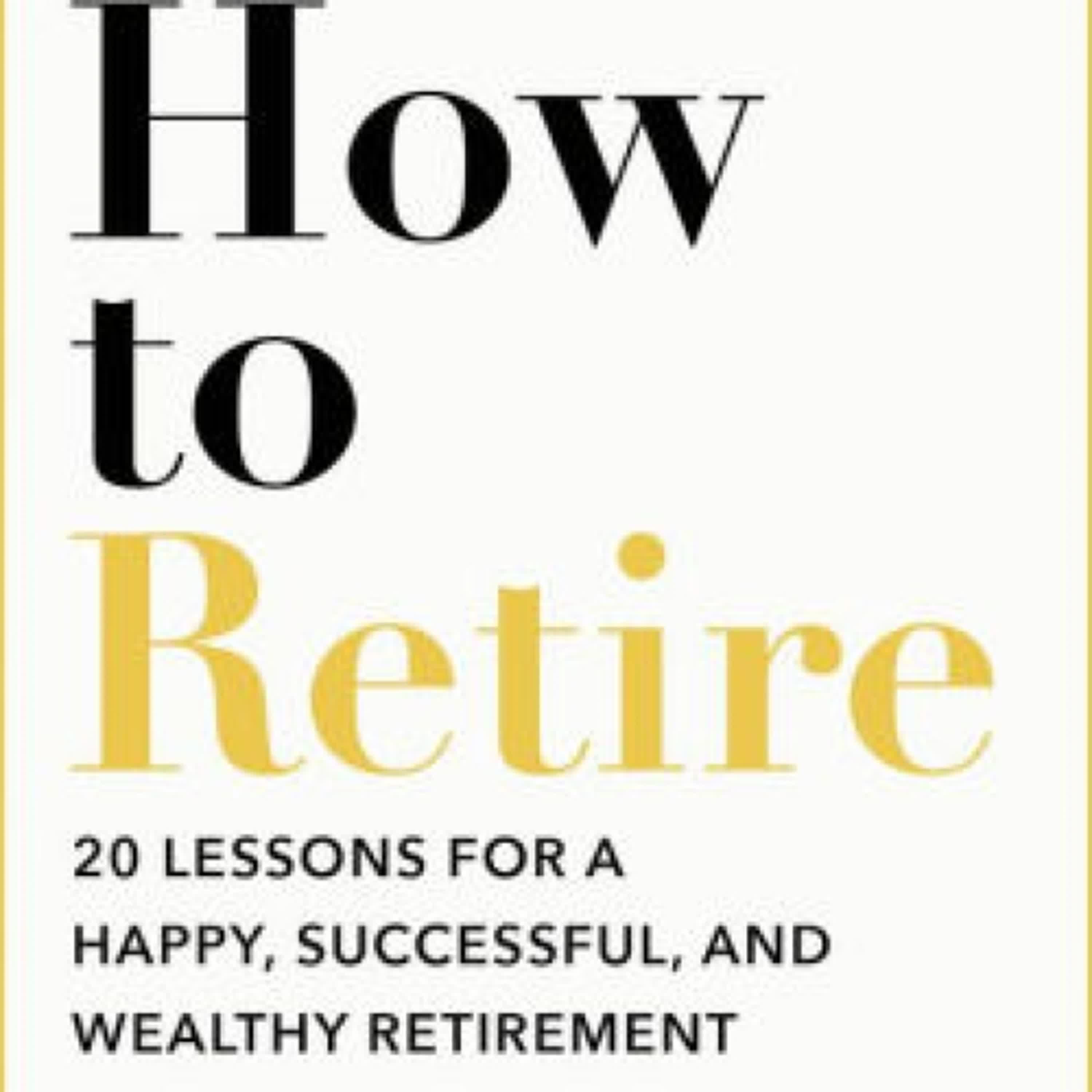 [PDF/Kindle] How to Retire: 20 lessons for a happy, successful, and wealthy retirement by Christine Benz