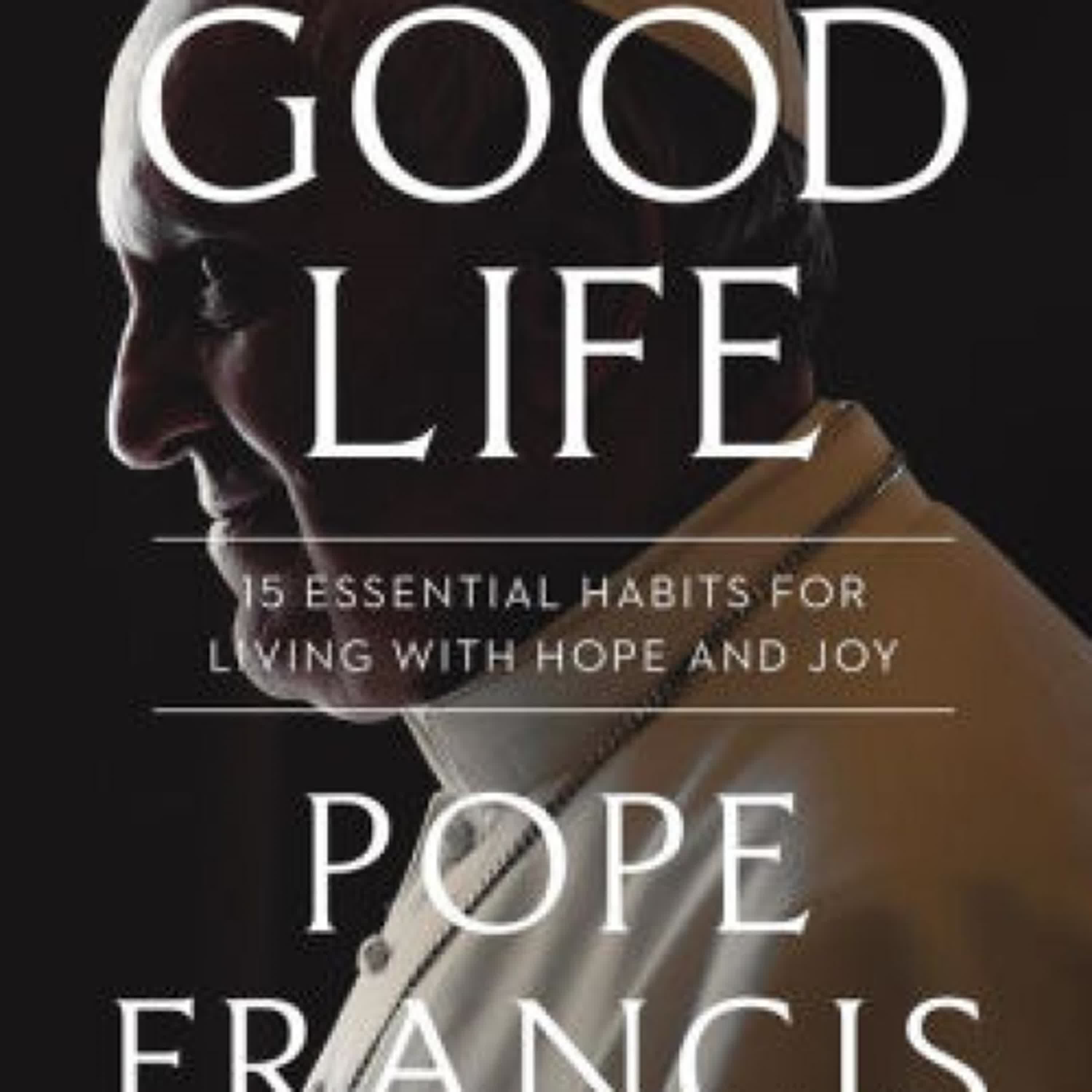 A Good Life: 15 Essential Habits for Living with Hope and Joy by Pope Francis on Ipad