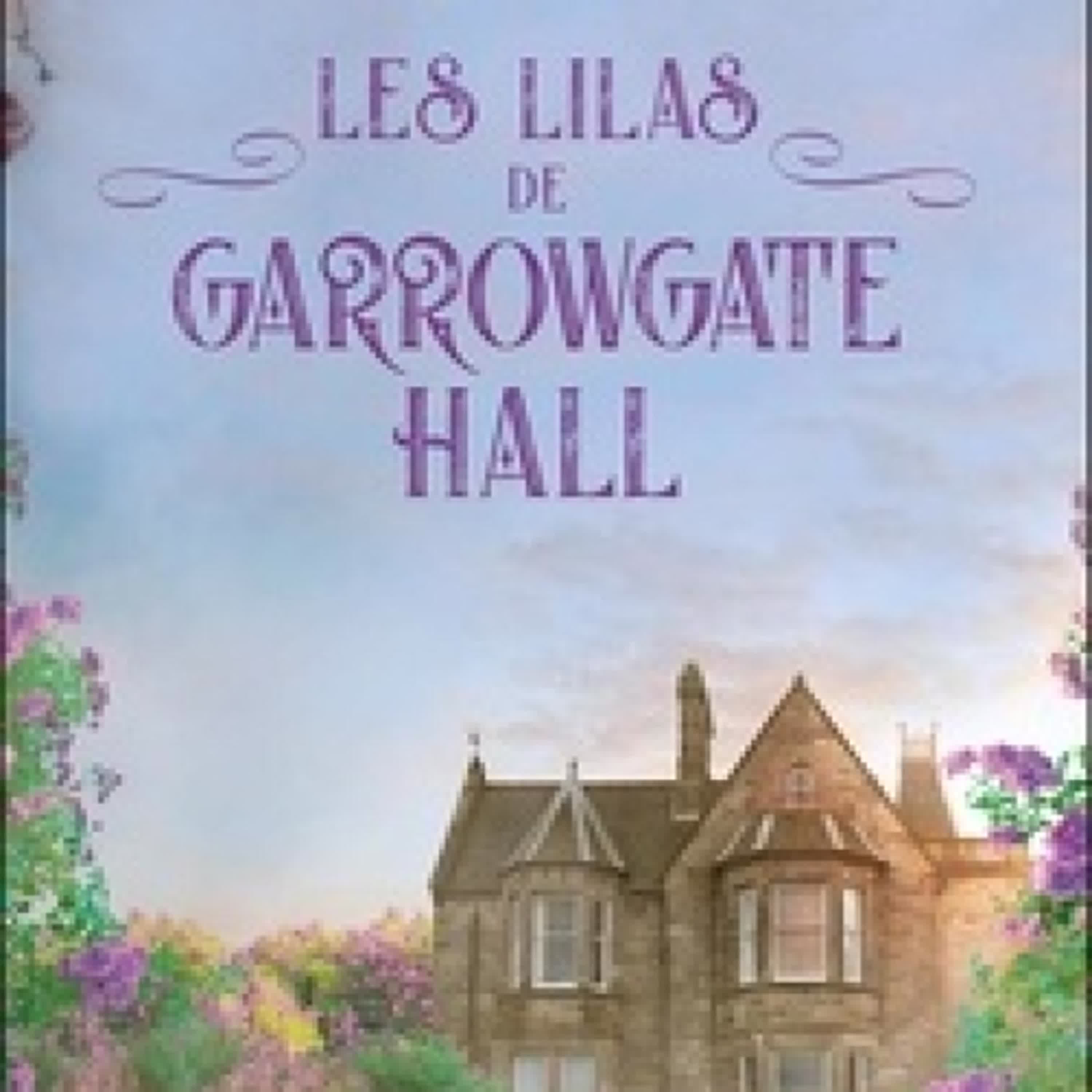 [Pdf/ePub] Les lilas de Garrowgate Hall par Tracy Rees, Jessica Shapiro téléchargement ebook
