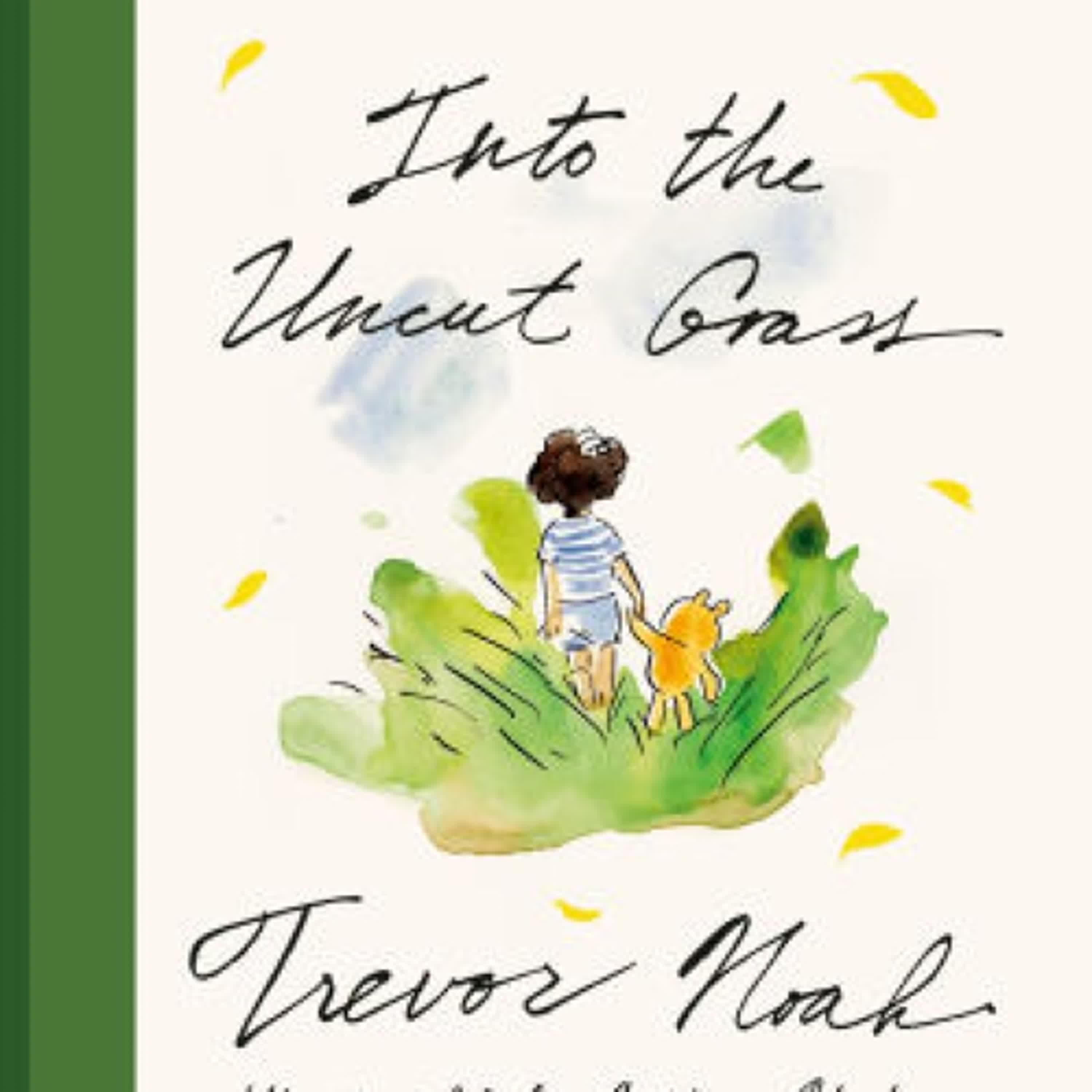 Download Pdf Into the Uncut Grass by Trevor Noah, Sabina Hahn