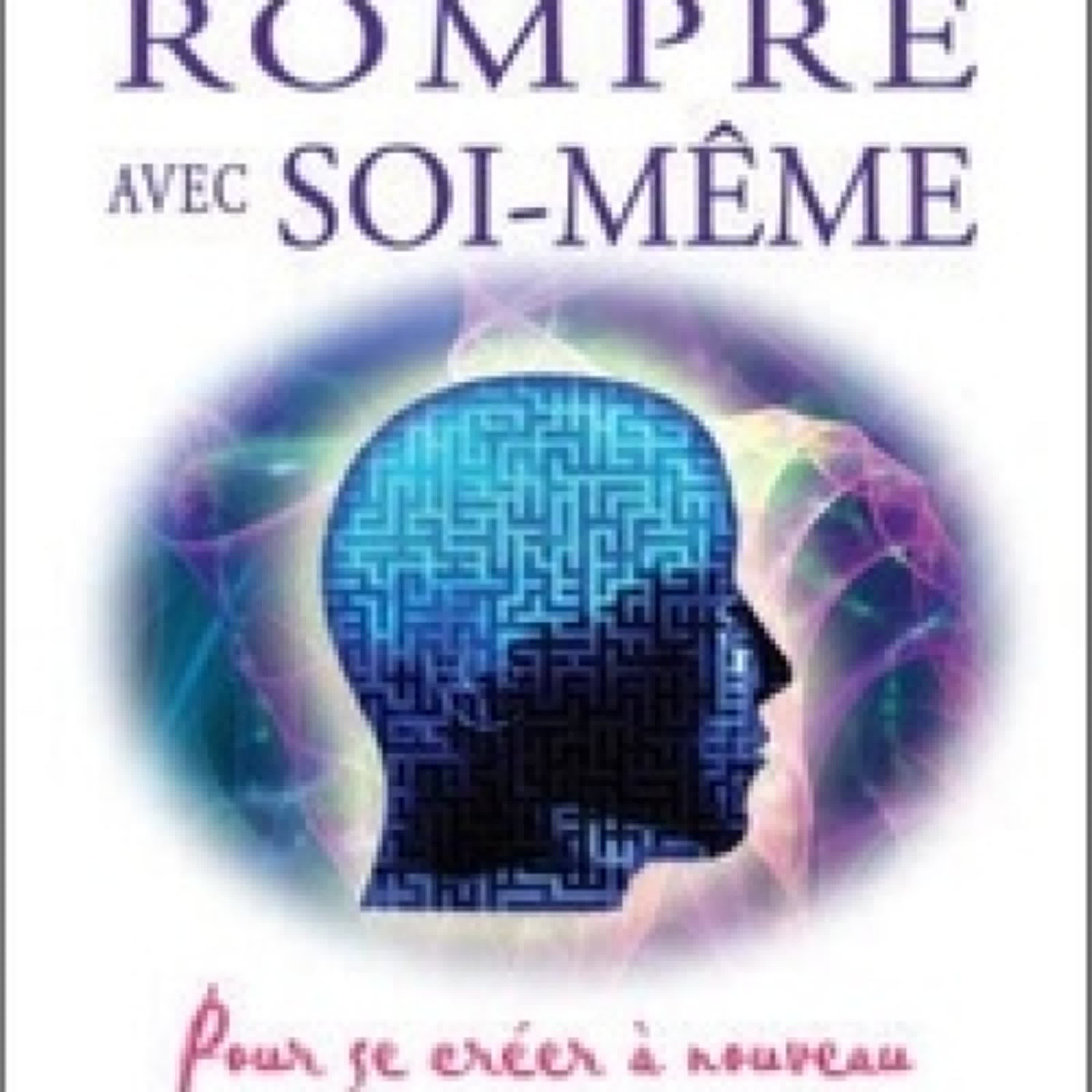 {téléchargement epub} Rompre avec soi-même  - Pour se créer à nouveau