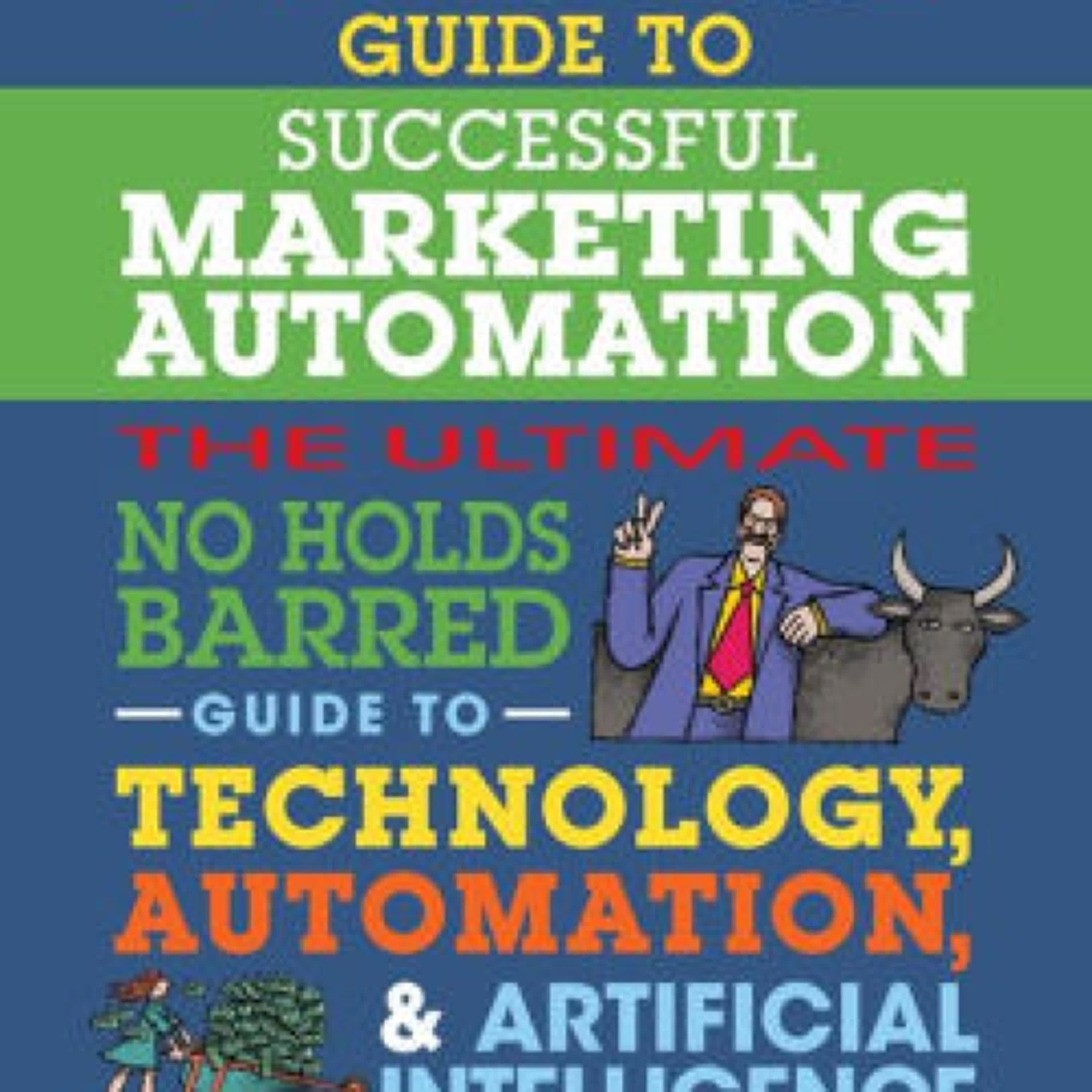 {epub download} No B.S. Guide to Successful Marketing Automation: The Ultimate No Holds Barred Guide to Using Technology, Automation, and Artificial Intelligence in Marketing by Dan S. Kennedy, Parthiv Shah