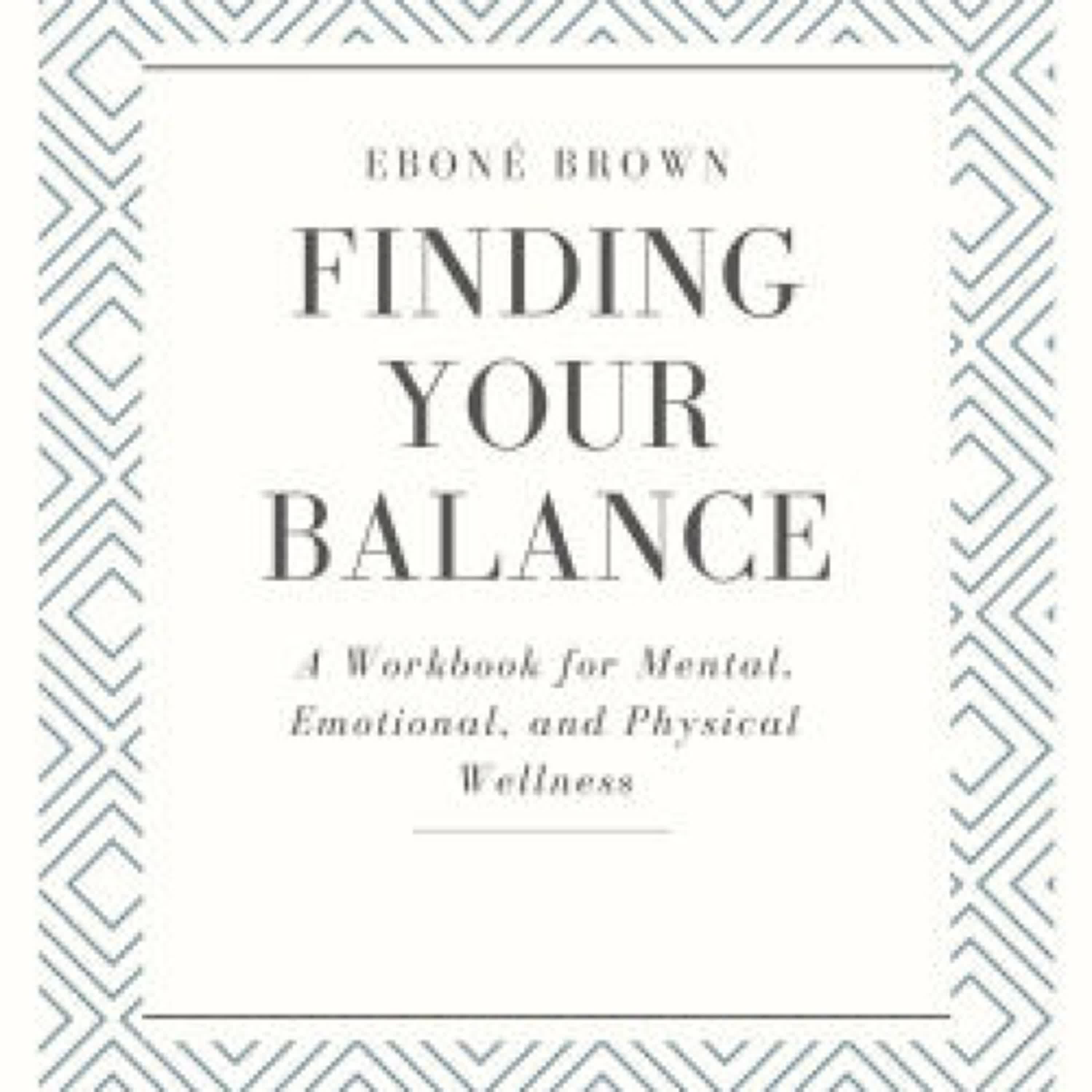 {epub download} Finding Your Balance: A Workbook for Mental, Emotional, and Physical Wellness by Ebone Brown
