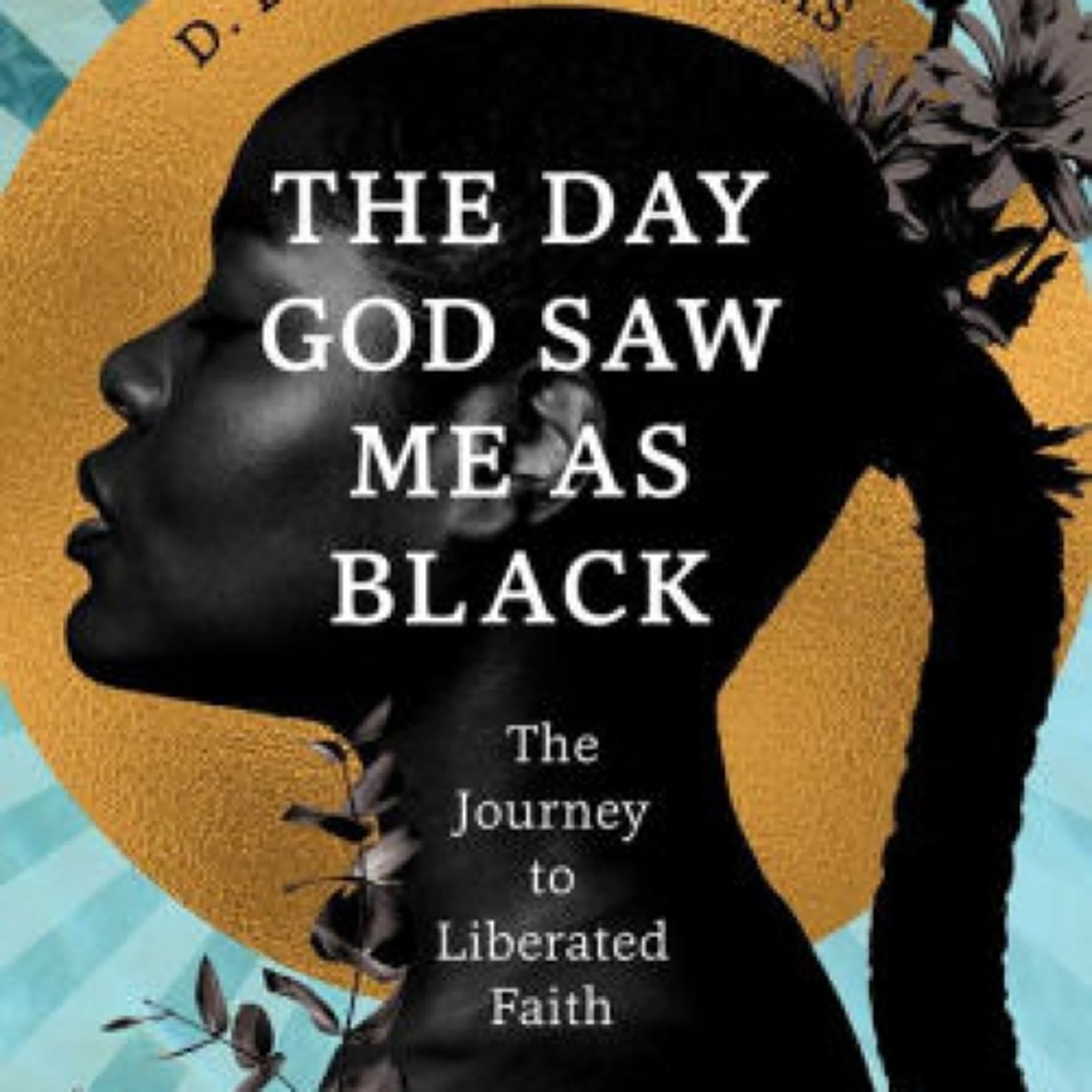 Read [pdf]> The Day God Saw Me as Black by D. Danyelle Thomas