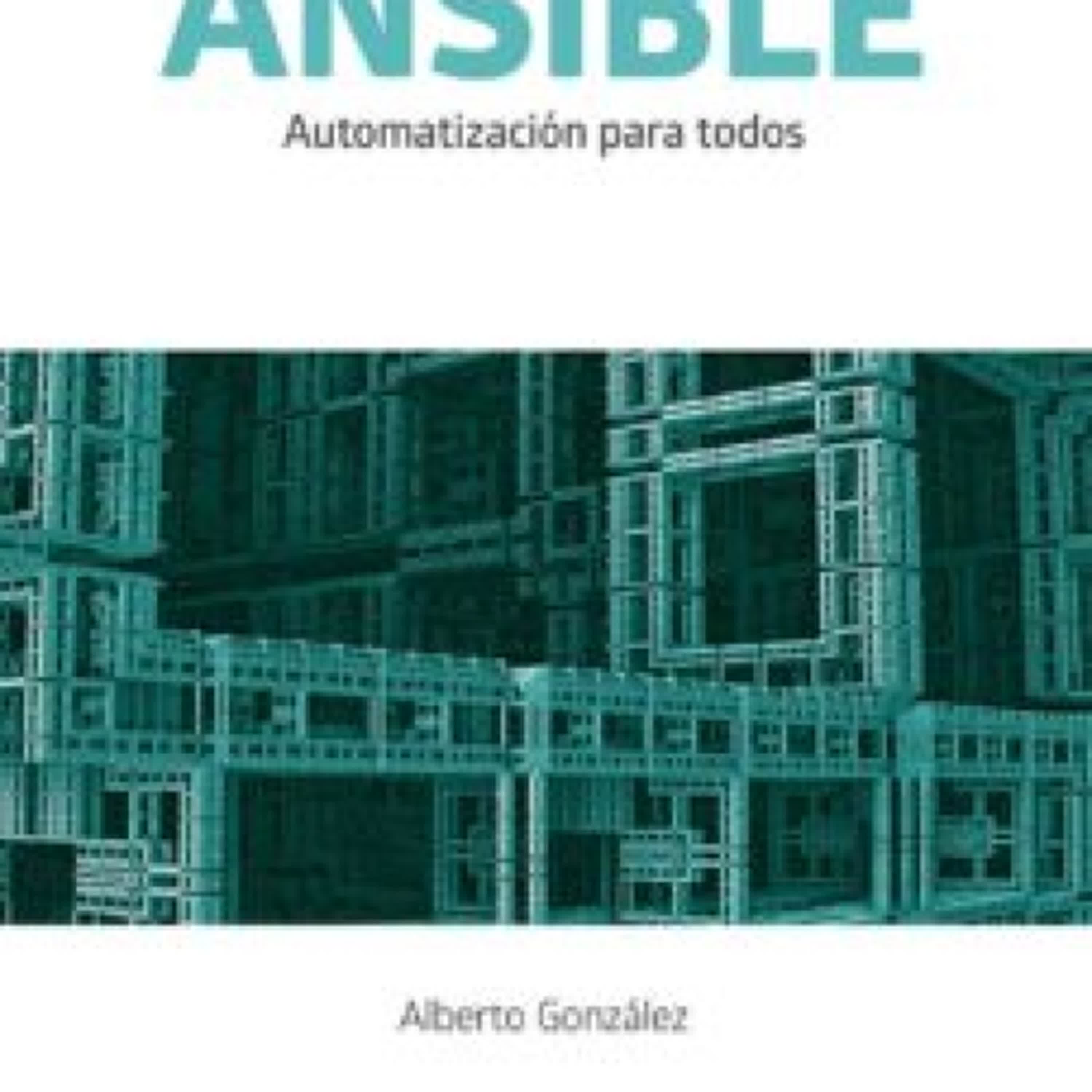 ANSIBLE: AUTOMATIZACION PARA TODOS ALBERTO GONZALEZ ePub gratis