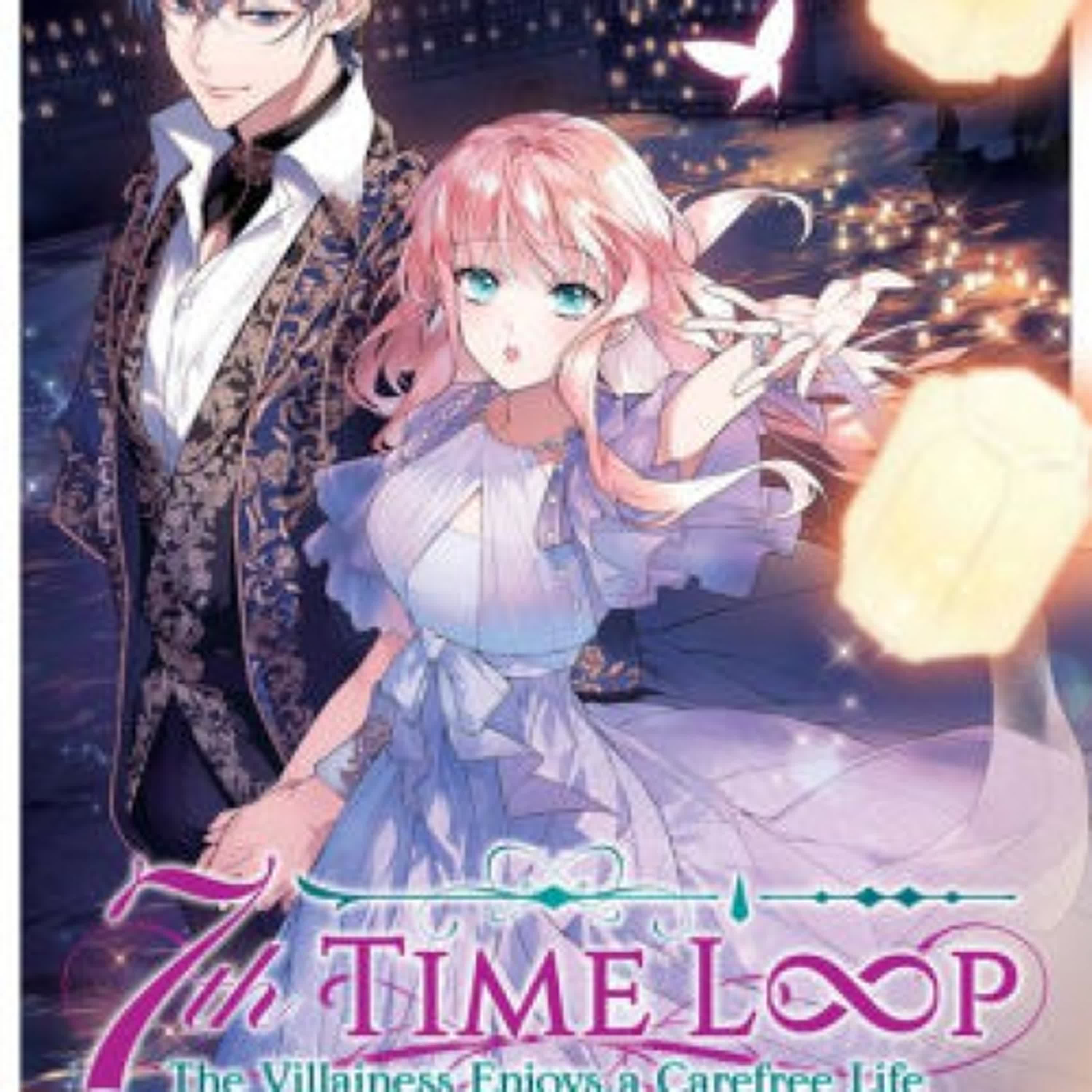 PDF [DOWNLOAD] 7th Time Loop: The Villainess Enjoys a Carefree Life Married to Her Worst Enemy! (Light Novel) Vol. 6 by Touko Amekawa, Hinoki Kino, Wan Hachipisu on Iphone