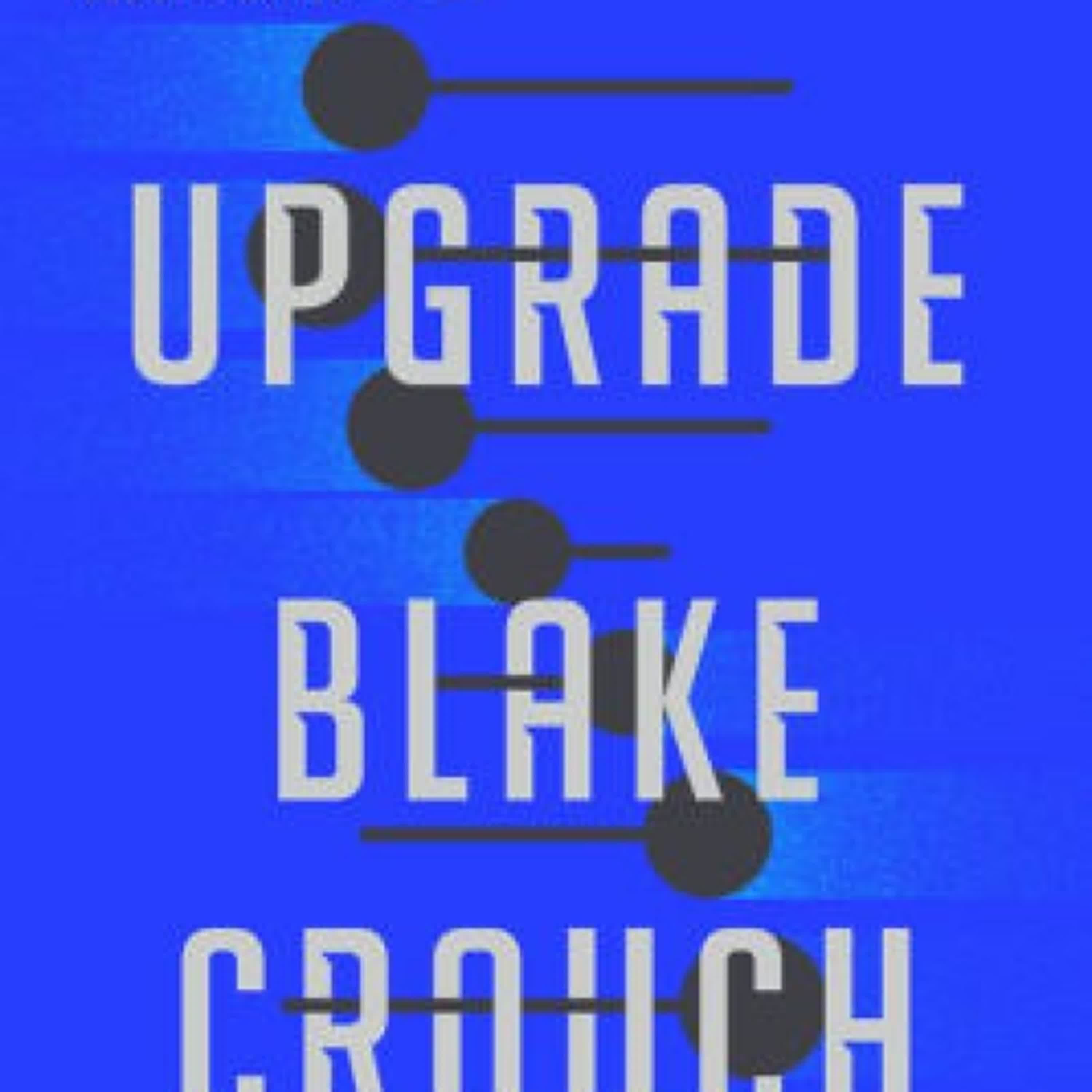DOWNLOAD [PDF] {EPUB} Upgrade: A Novel by Blake Crouch