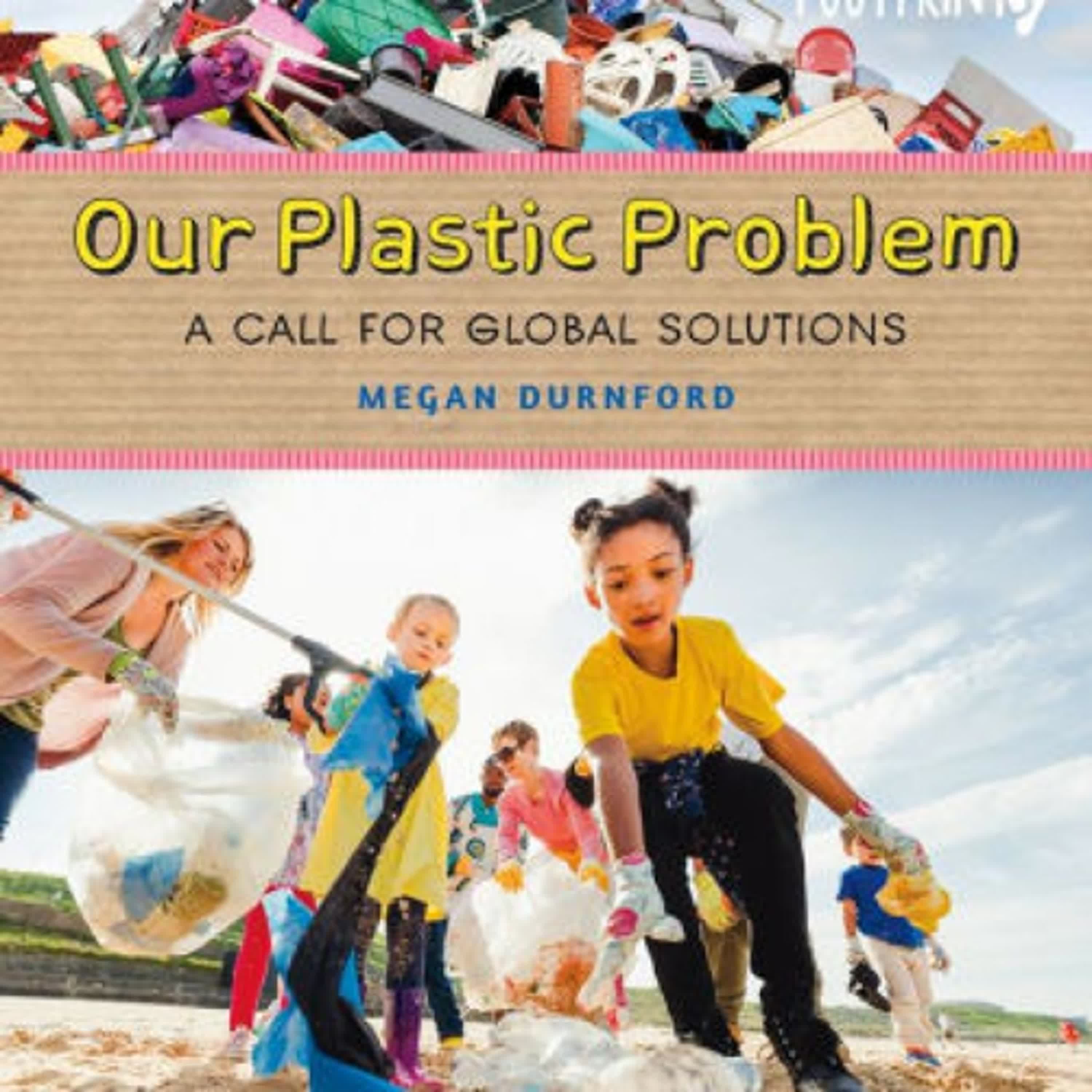 {epub download} Our Plastic Problem: A Call for Global Solutions by Megan Durnford