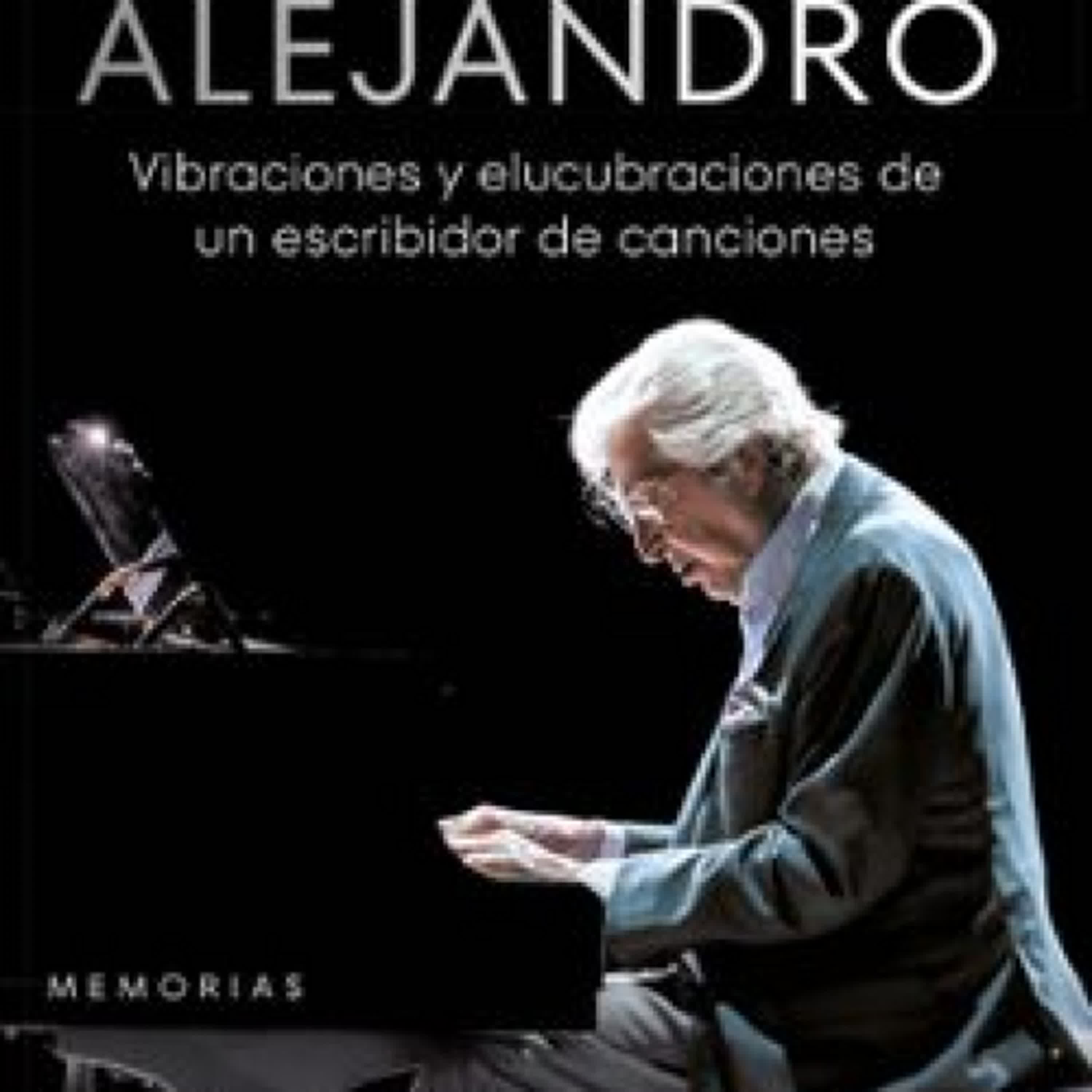 MANUEL ALEJANDRO: VIBRACIONES Y ELUCUBRACIONES DE UN ESCRIBIDOR DE CANCIONES leer epub Manuel Alejandro